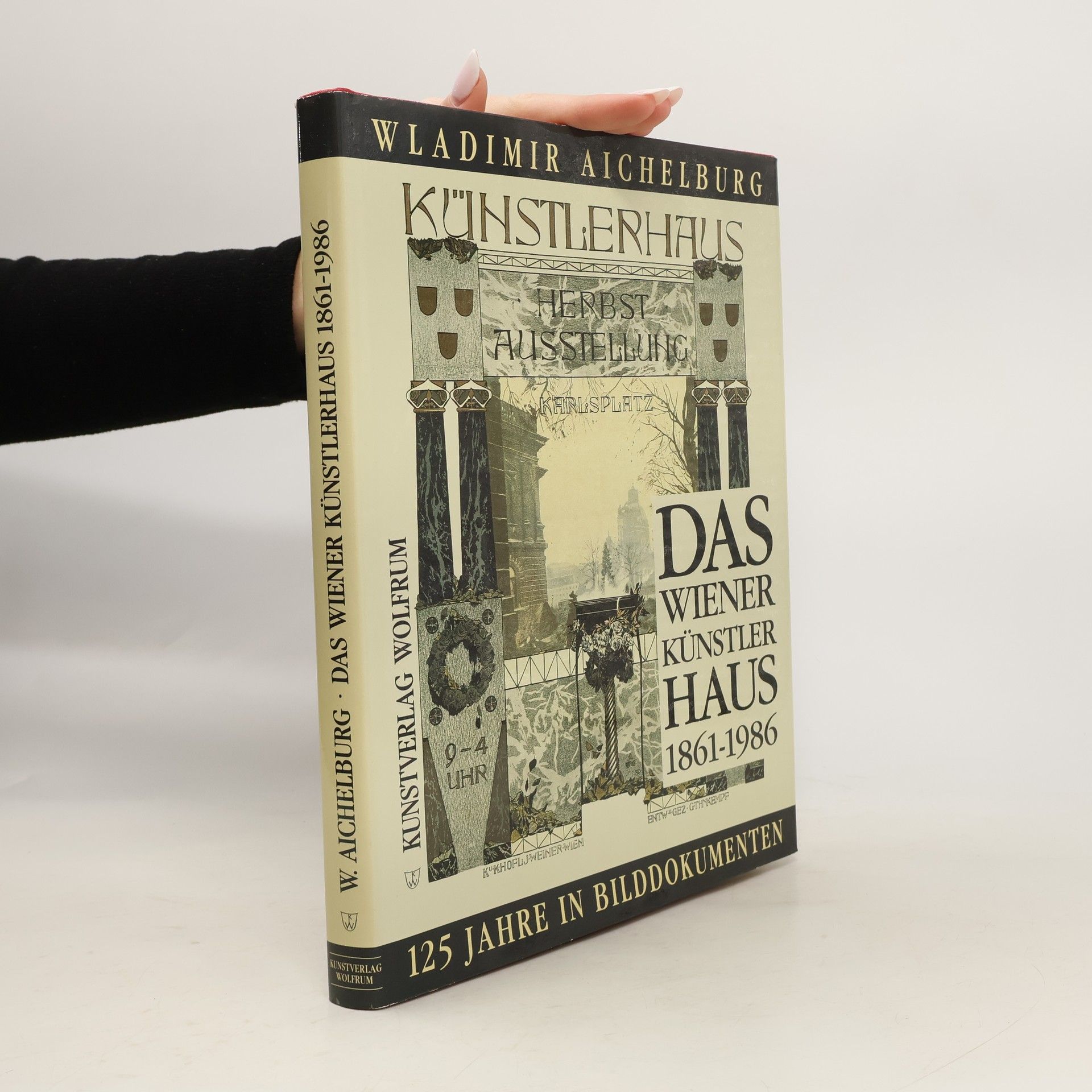 Wladimir Aichelburg Das Wiener Künstlerhaus 1861-1986