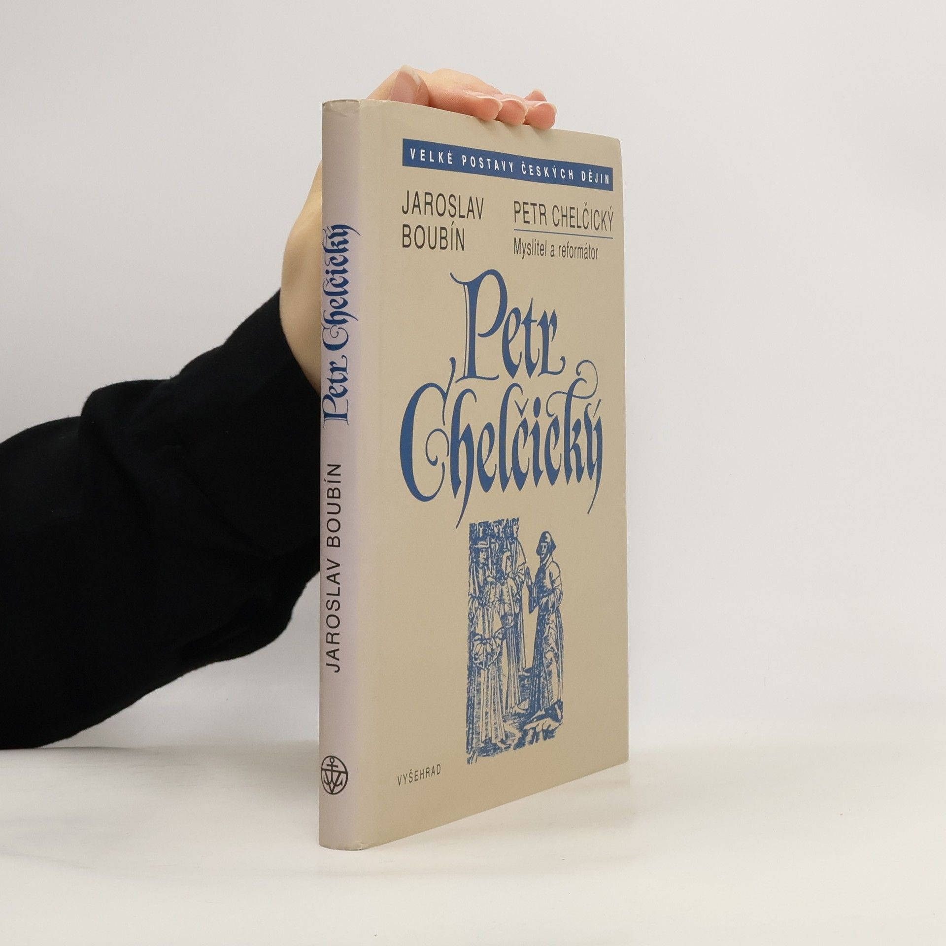 Jaroslav Boubín Petr Chelčický : myslitel a reformátor