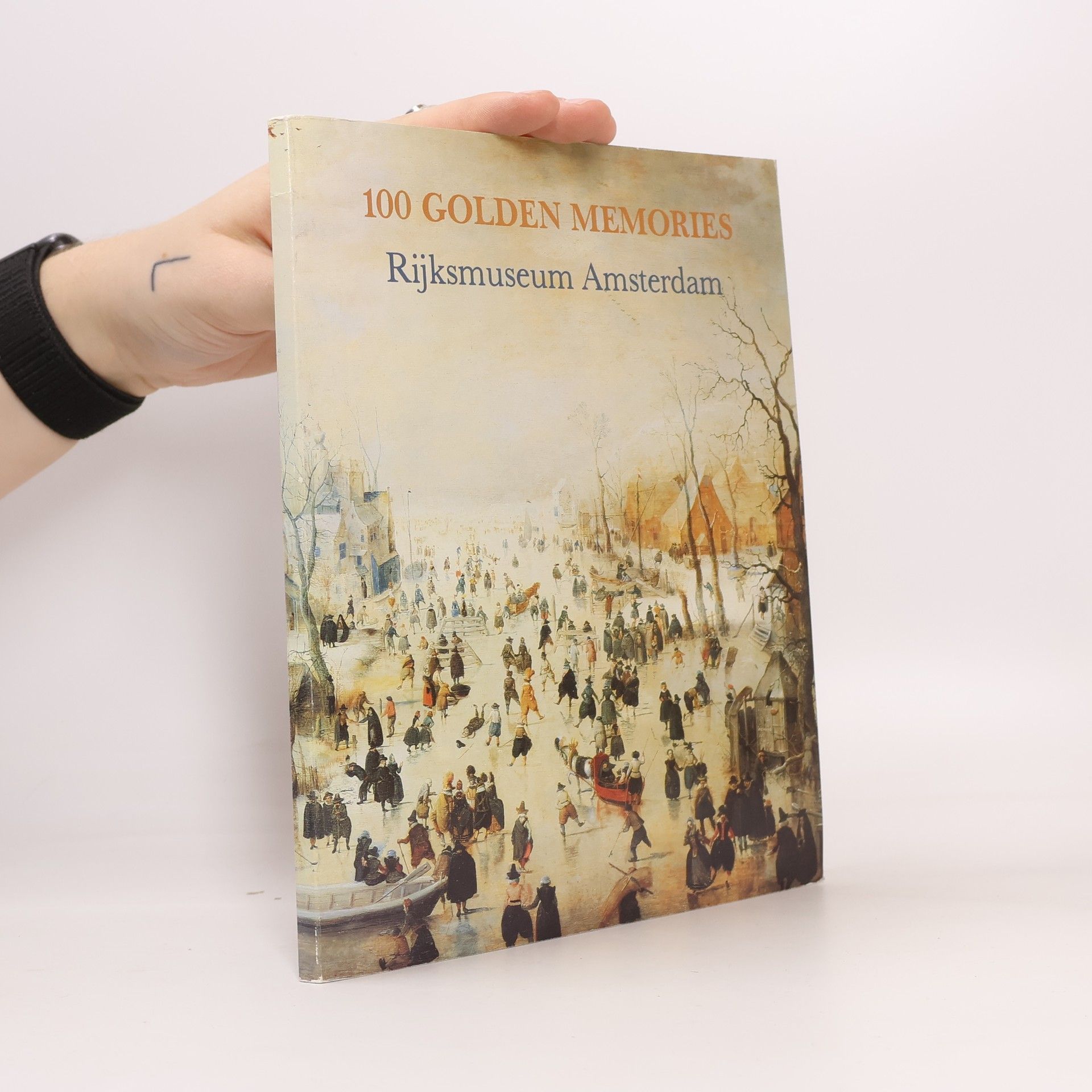 P. J. J. Van Thiel 100 Golden Memories. Rijksmuseum Amsterdam