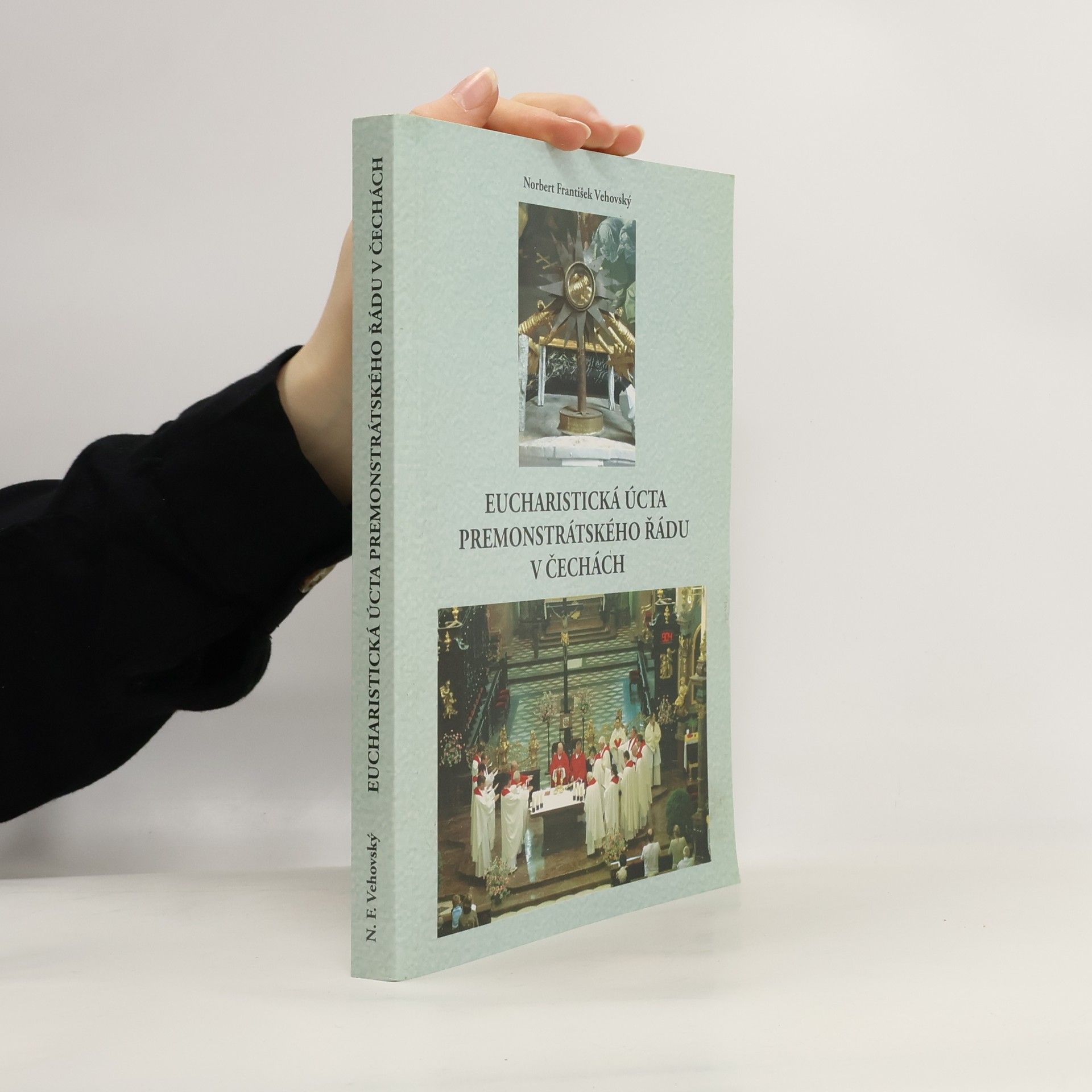Norbert František Vehovský Eucharisticá úcta premonstrátského řádu v Čechách