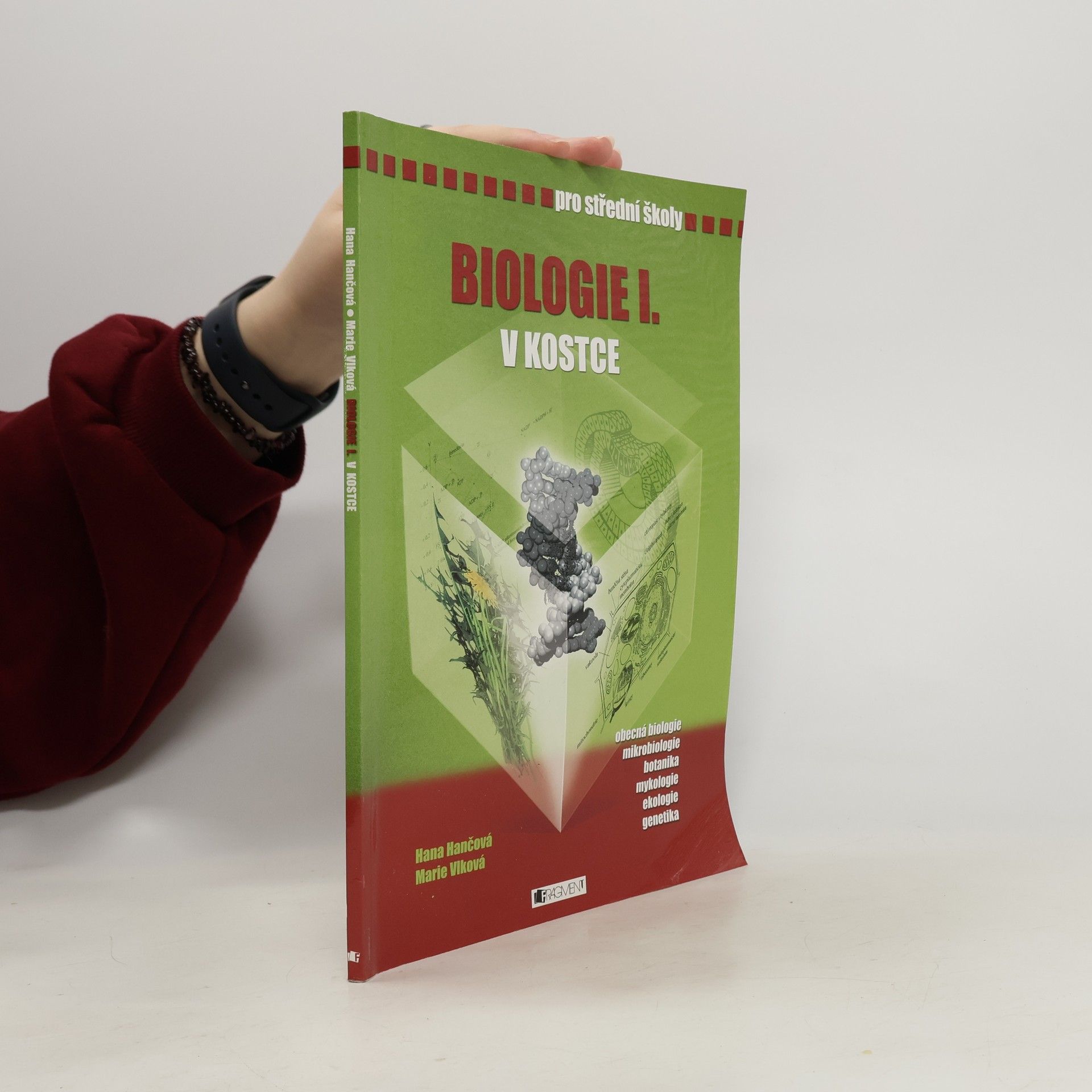 Hana Hančová Biologie I. v kostce : [obecná biologie, mikrobiologie, botanika, mykologie, ekologie, genetika] : pro střední školy