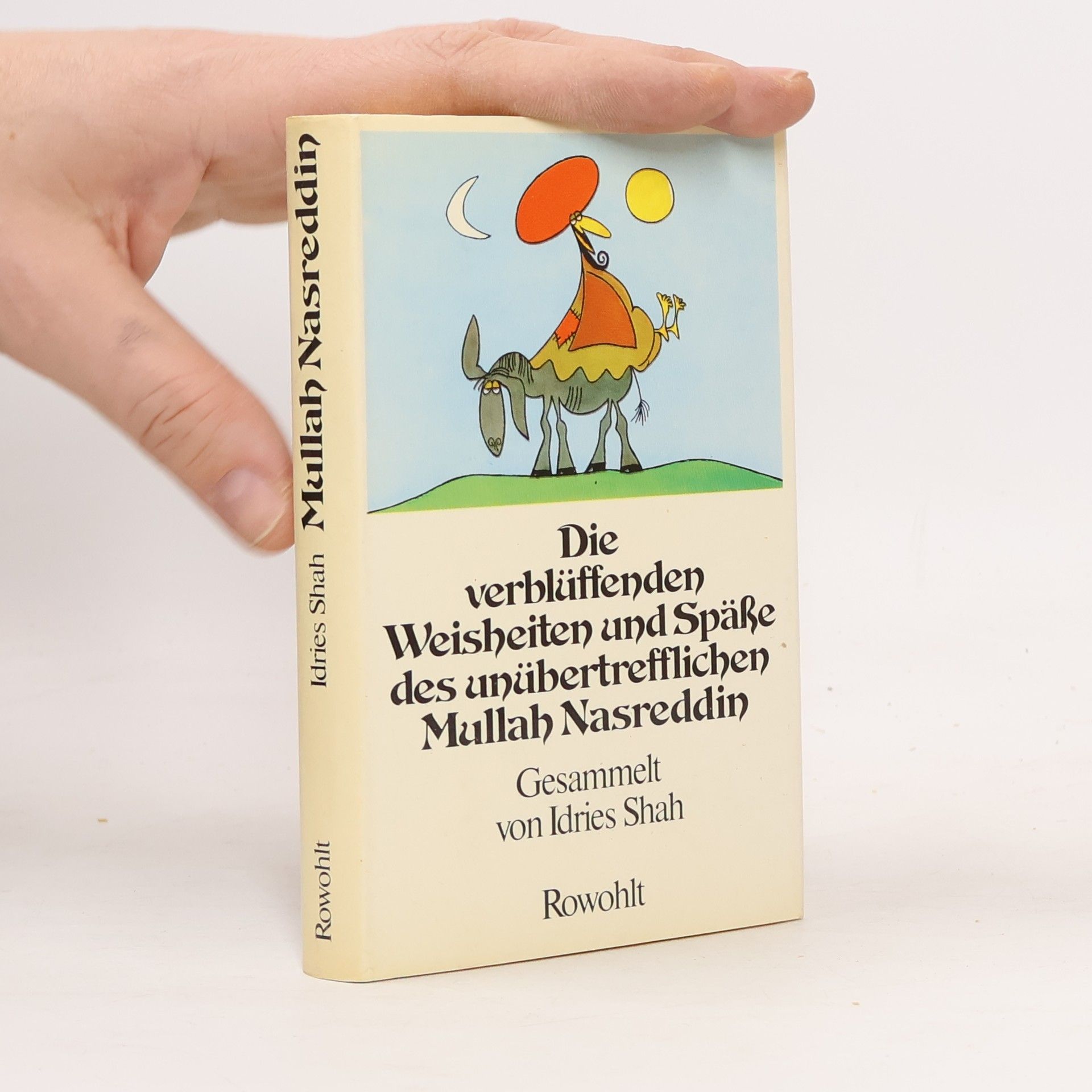 Idries Shah Die verblüffenden Weisheiten und Spässe des unübertrefflichen Mullah Nasreddin