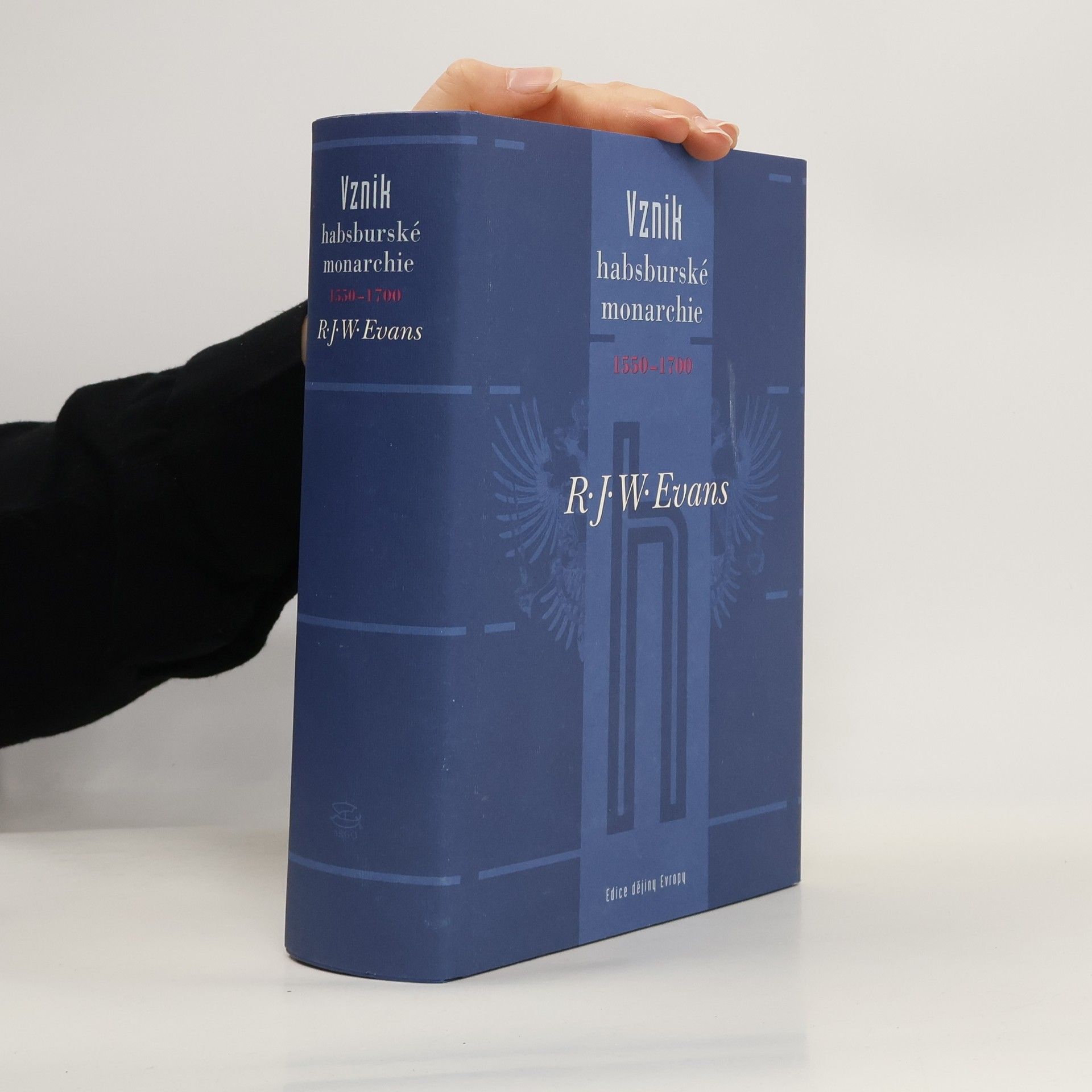 Robert J. W. Evans Vznik habsburské monarchie 1550-1700