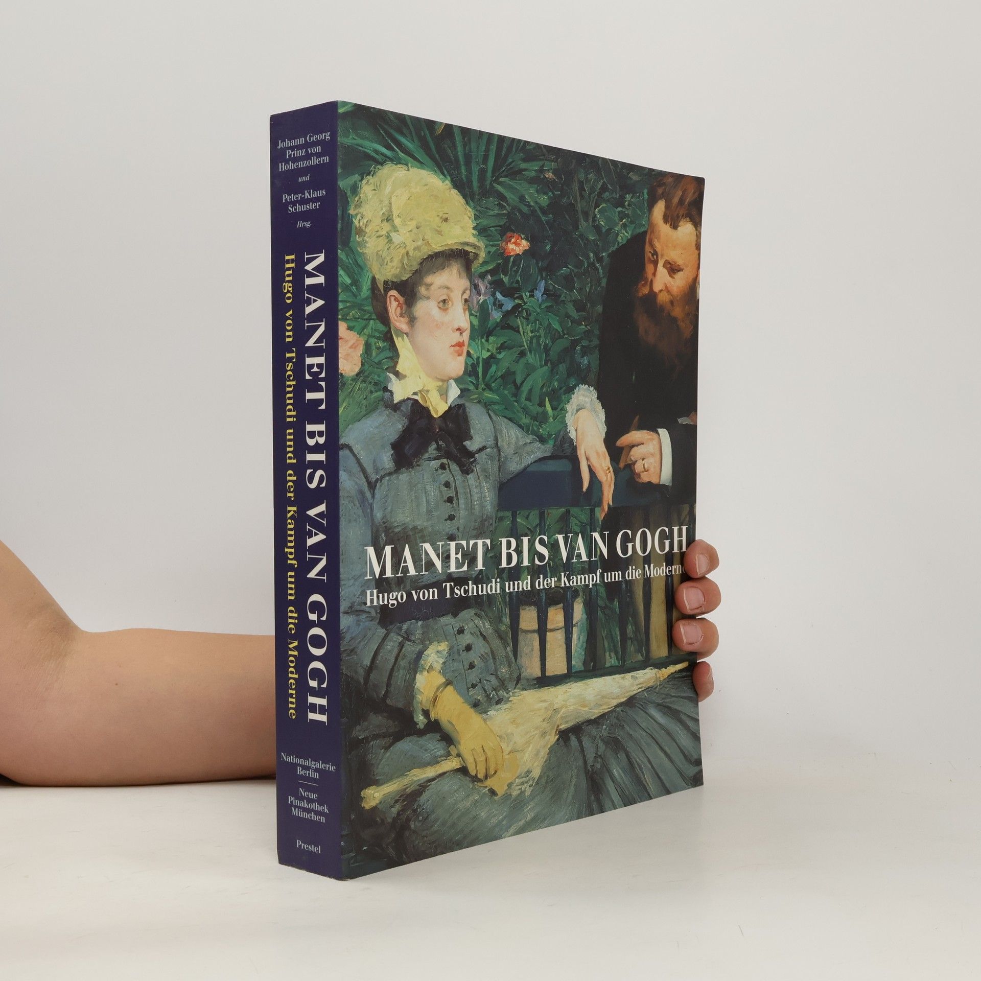 Manet bis van Gogh : Hugo von Tschudi und der Kampf um die Moderne