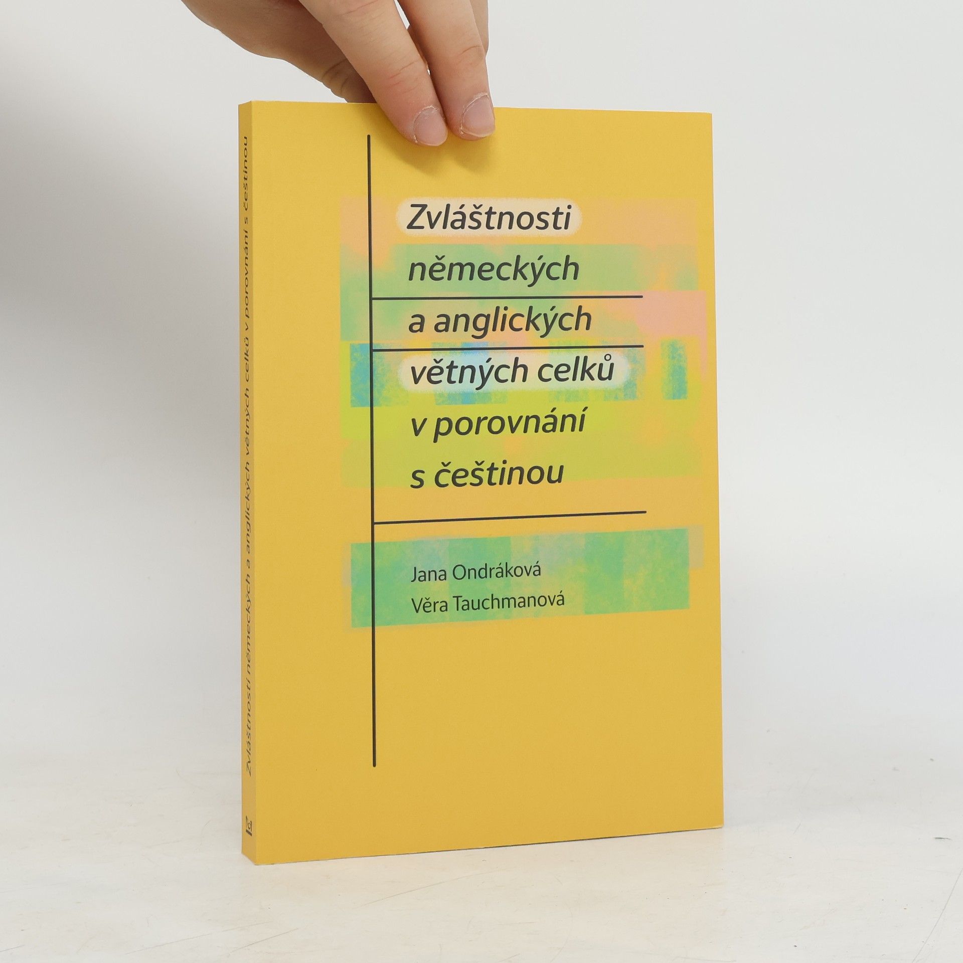 Jana Ondráková Zvláštnosti německých a anglických větných celků v porovnání s češtinou