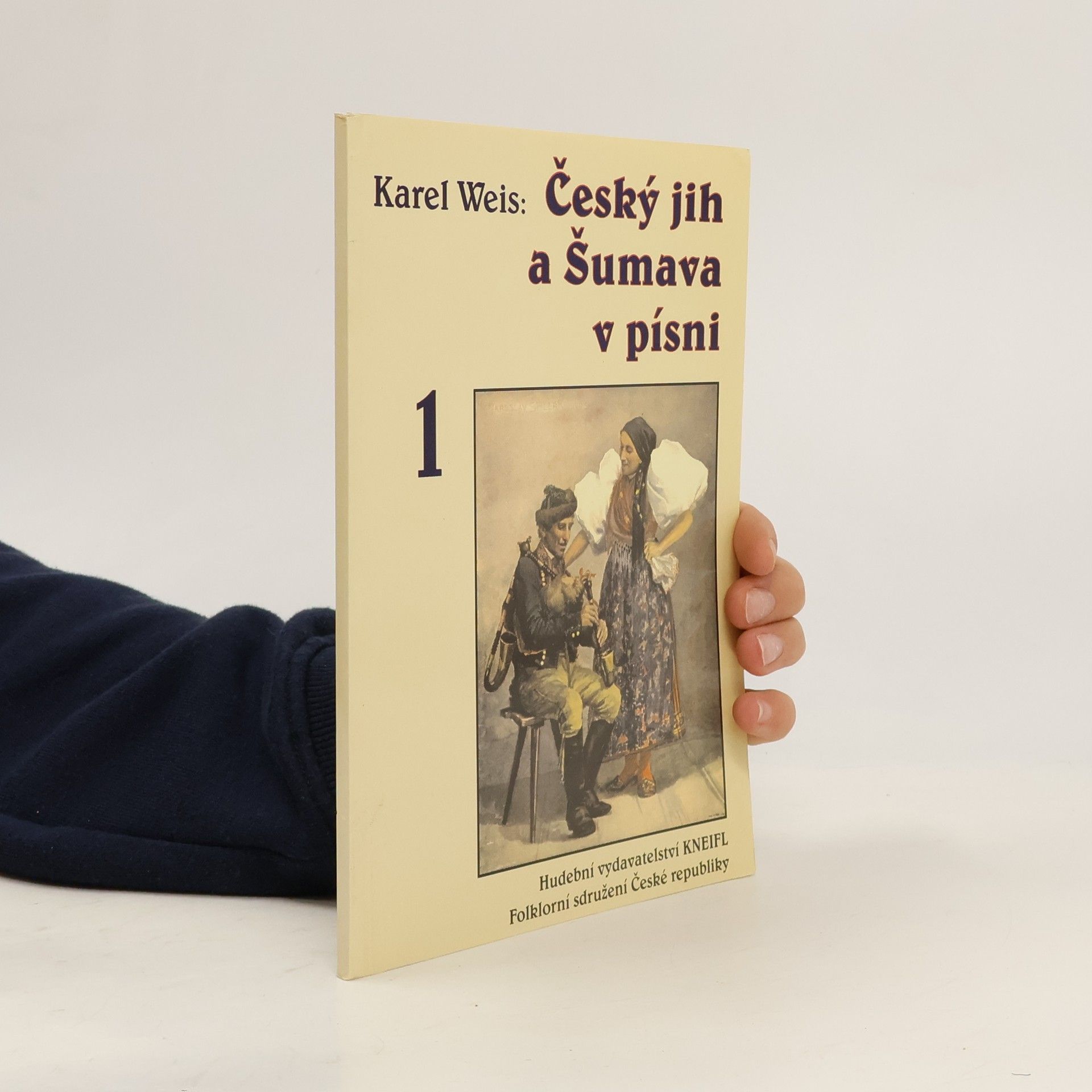 Karel Weis Český jih a Šumava v písni. I. díl