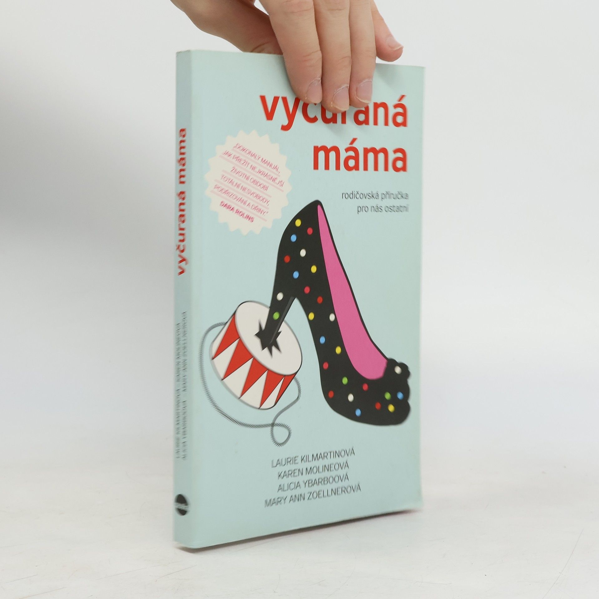 Laurie Kilmartin Vyčuraná máma. Rodičovská příručka pro nás ostatní