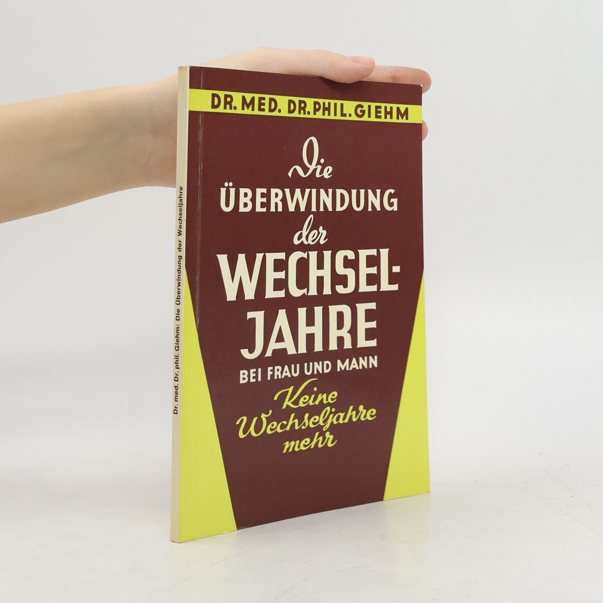 Phil. Giehm Die Überwindung der Wechseljahre bei Frau und Mann