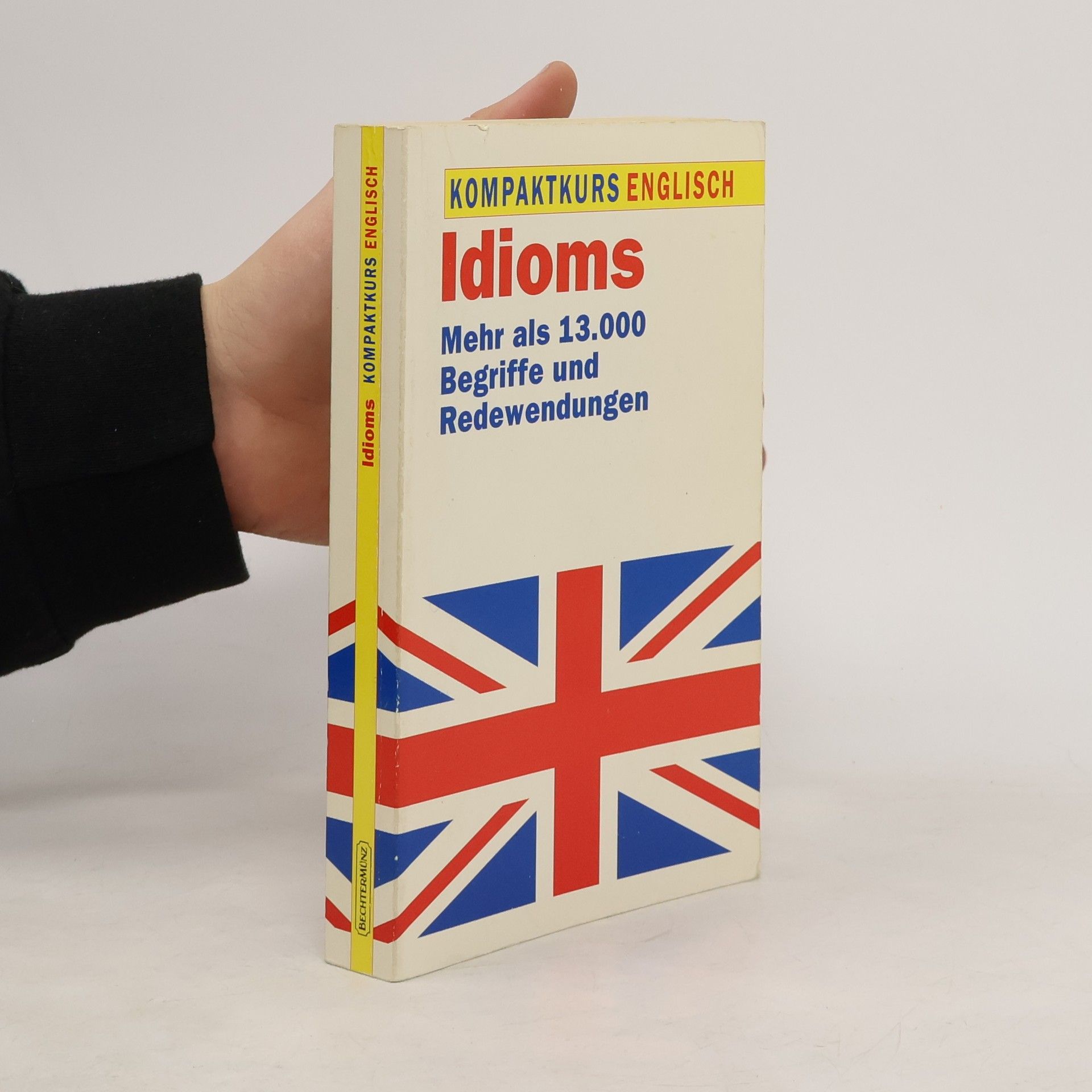 Autorenkollektiv Idioms. Mehr als 13.000 Begriffe und Redewendungen