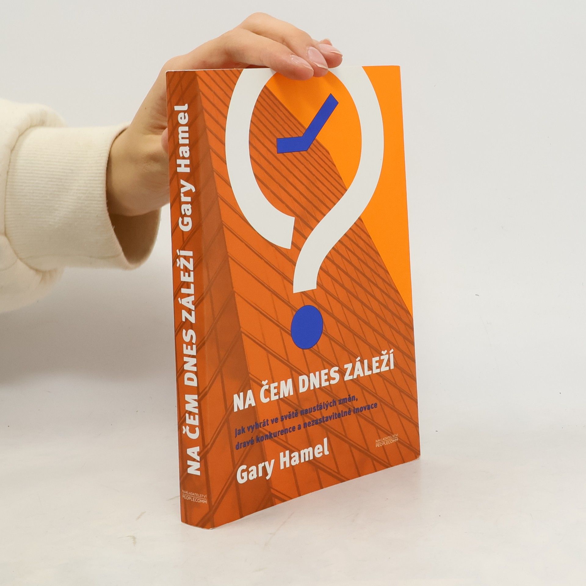Gary Hamel Na čem dnes záleží