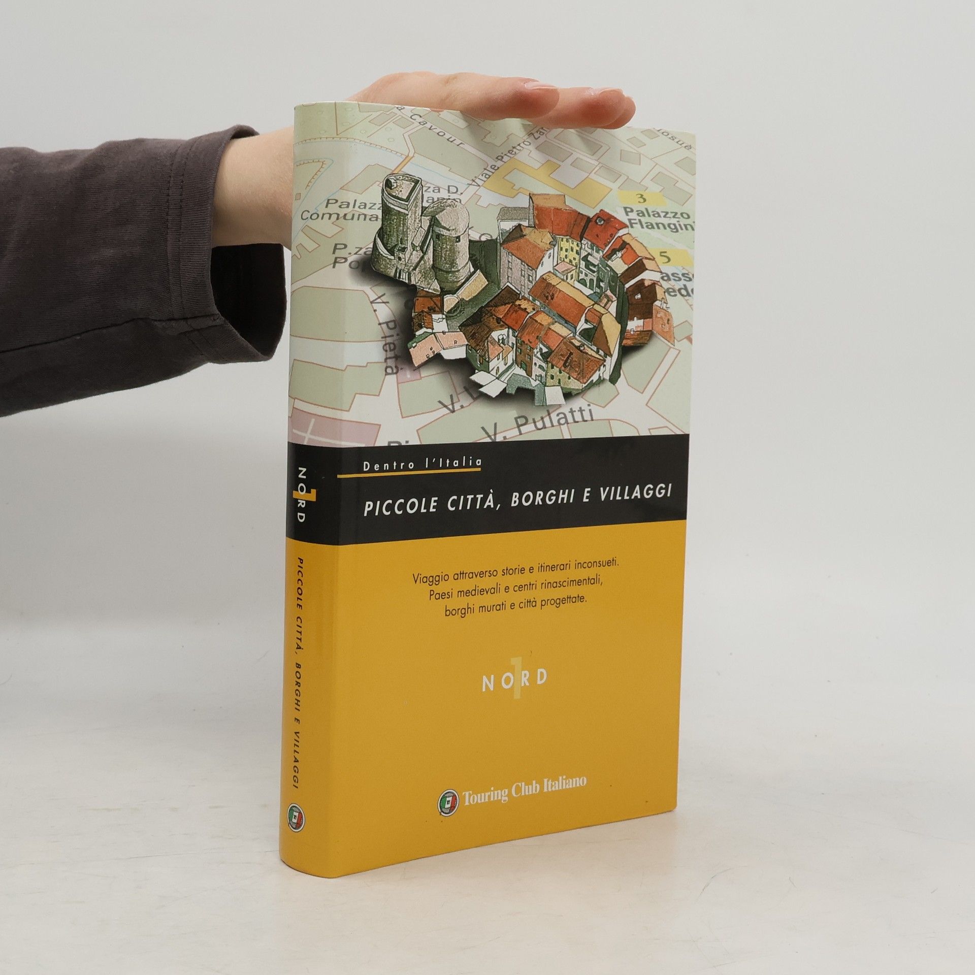 Anna Ferrari Bravo Dentro l'Italia - 1: Piccole città, borghi e villaggi