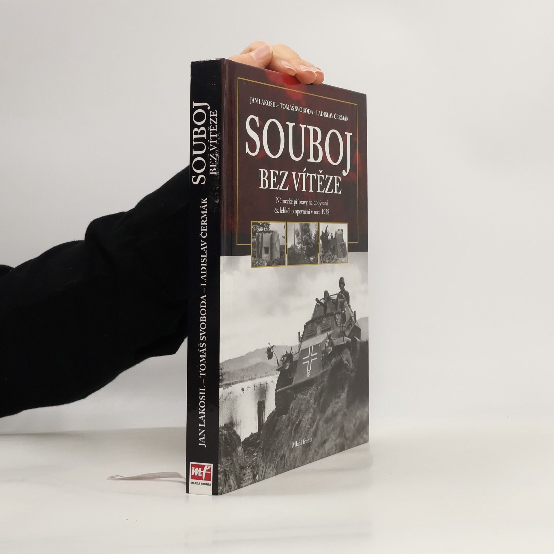 Jan Lakosil Souboj bez vítěze. Německé přípravy na dobývání čs. lehkého opevnění v roce 1938