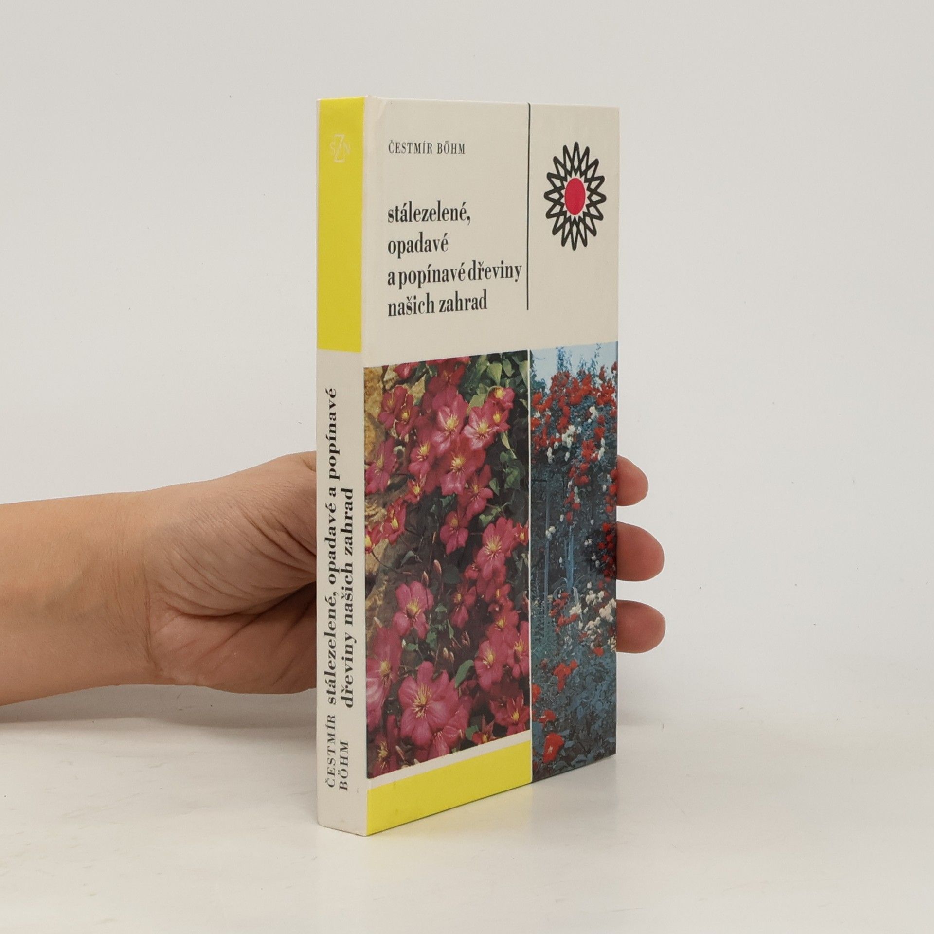Cestmír Böhm Stálezelené, opadavé a popínavé dřeviny našich zahrad
