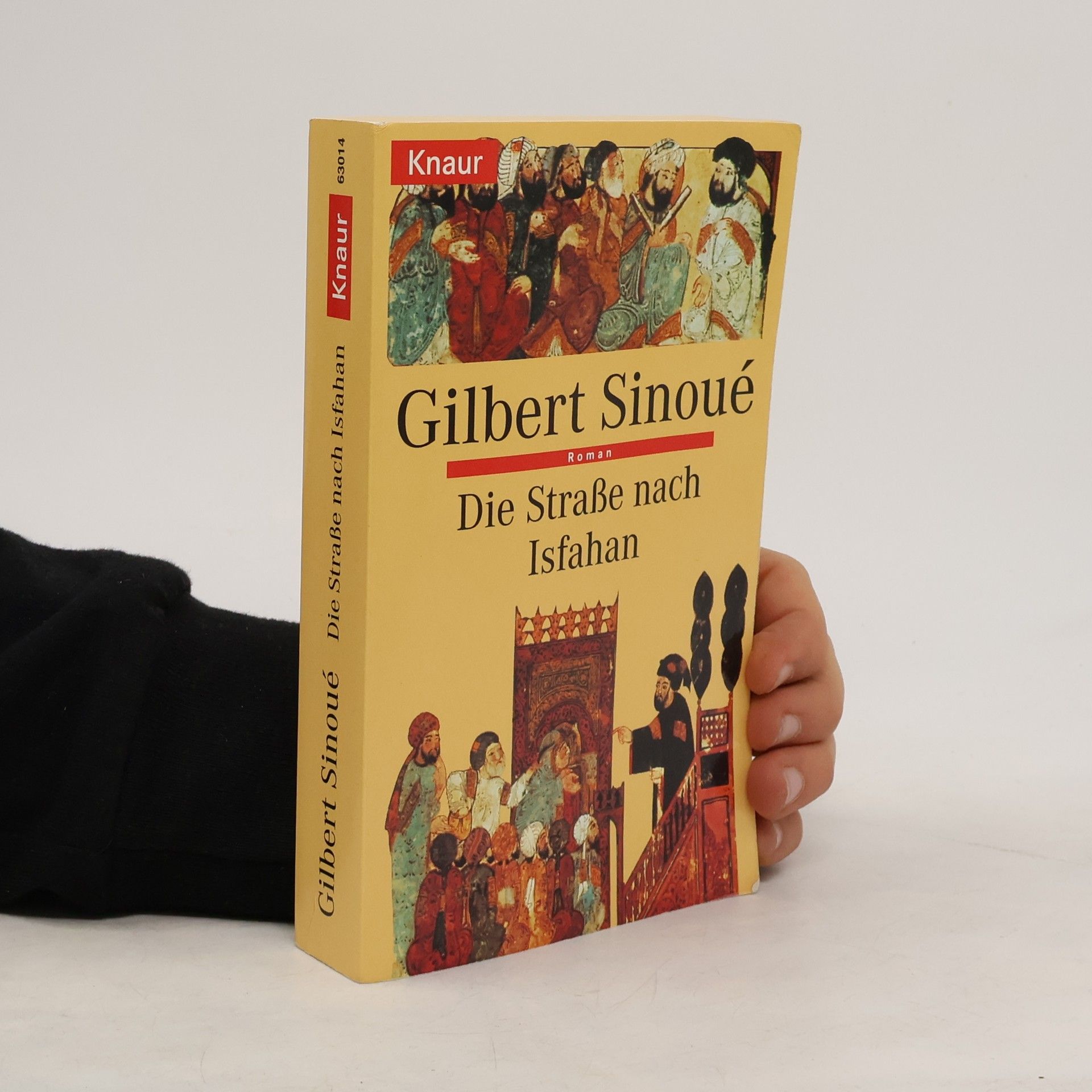 Gilbert Sinoué Die Strasse nach Isfahan