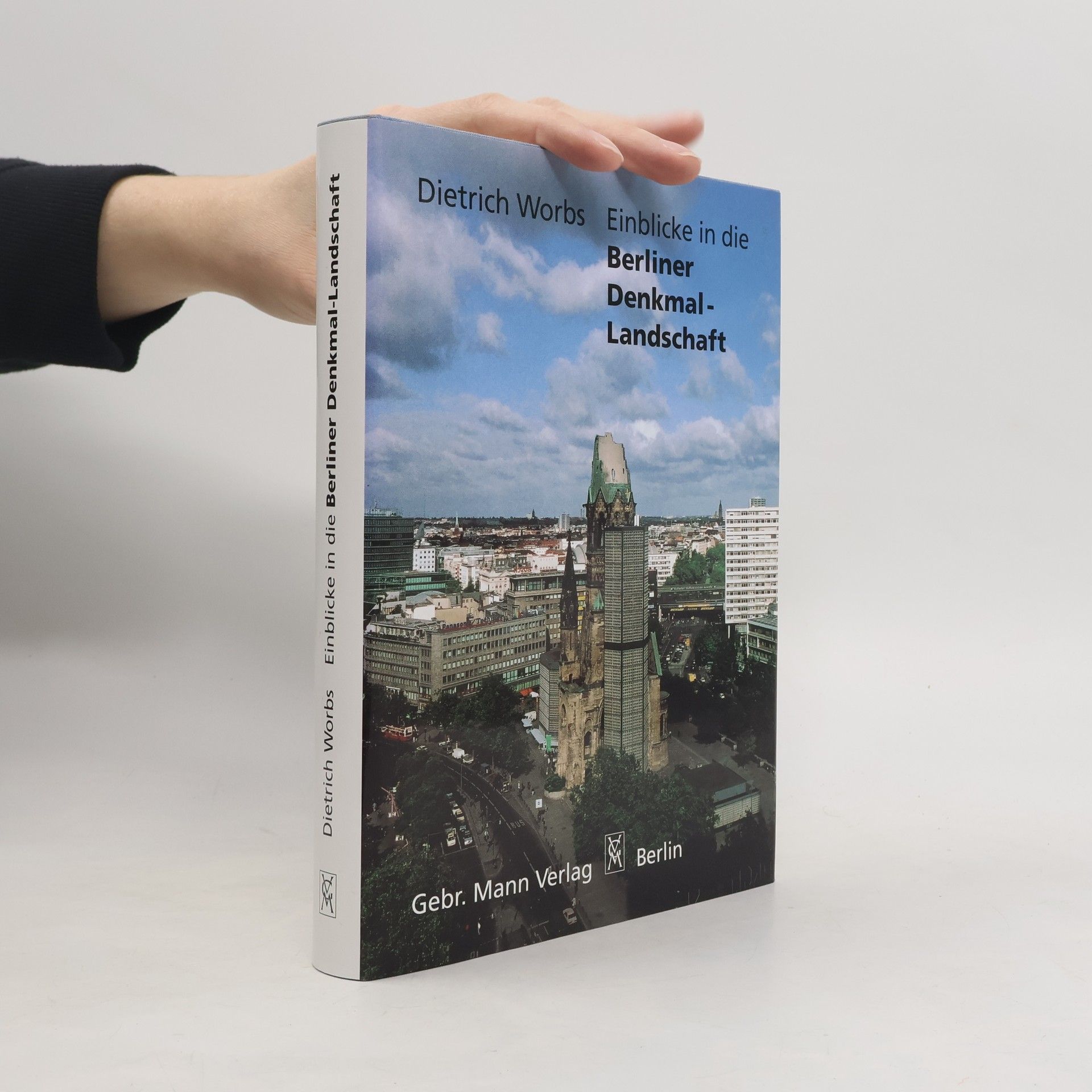 Dietrich Worbs Einblicke in die Berliner Denkmal-Landschaft