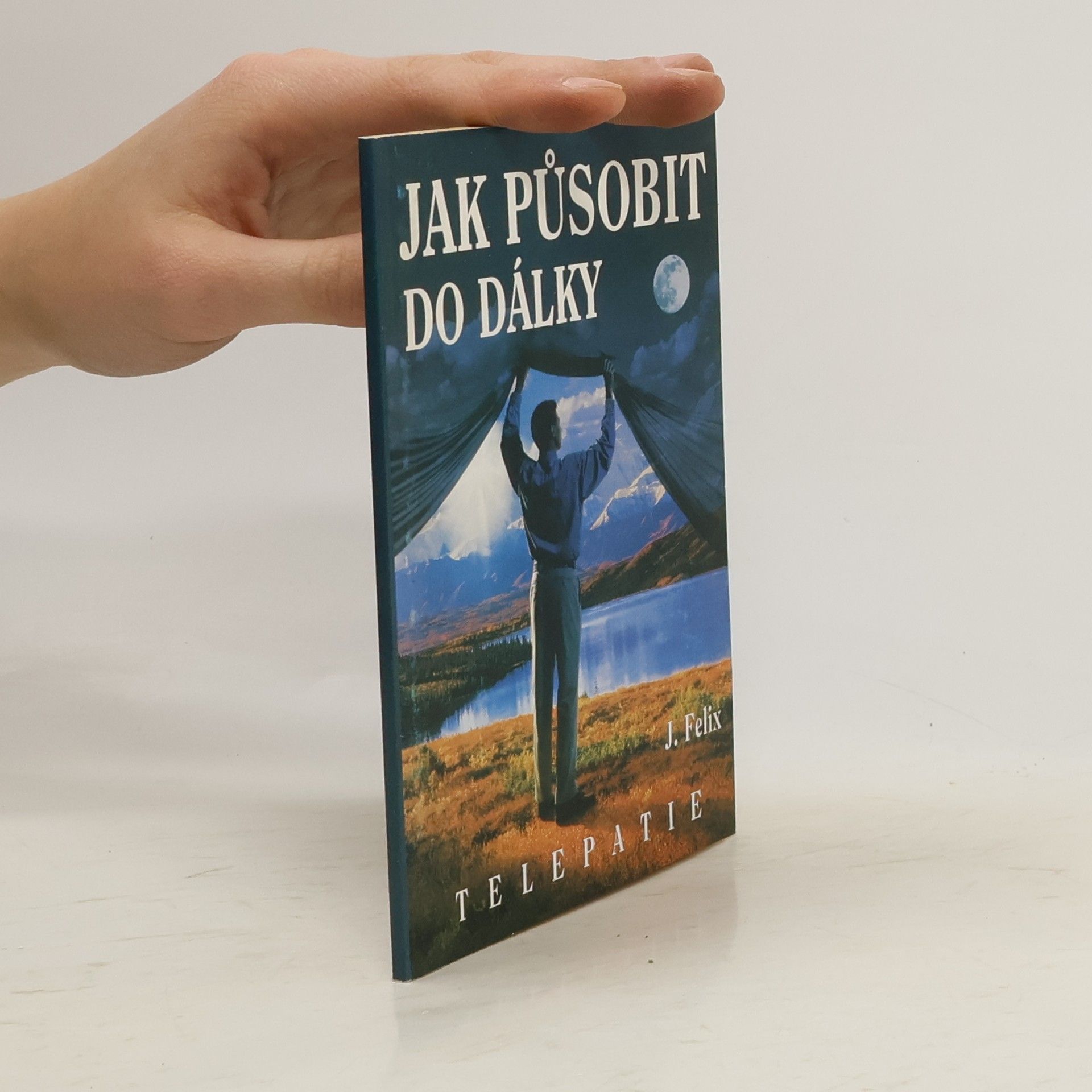 J. Felix Jak působit do dálky