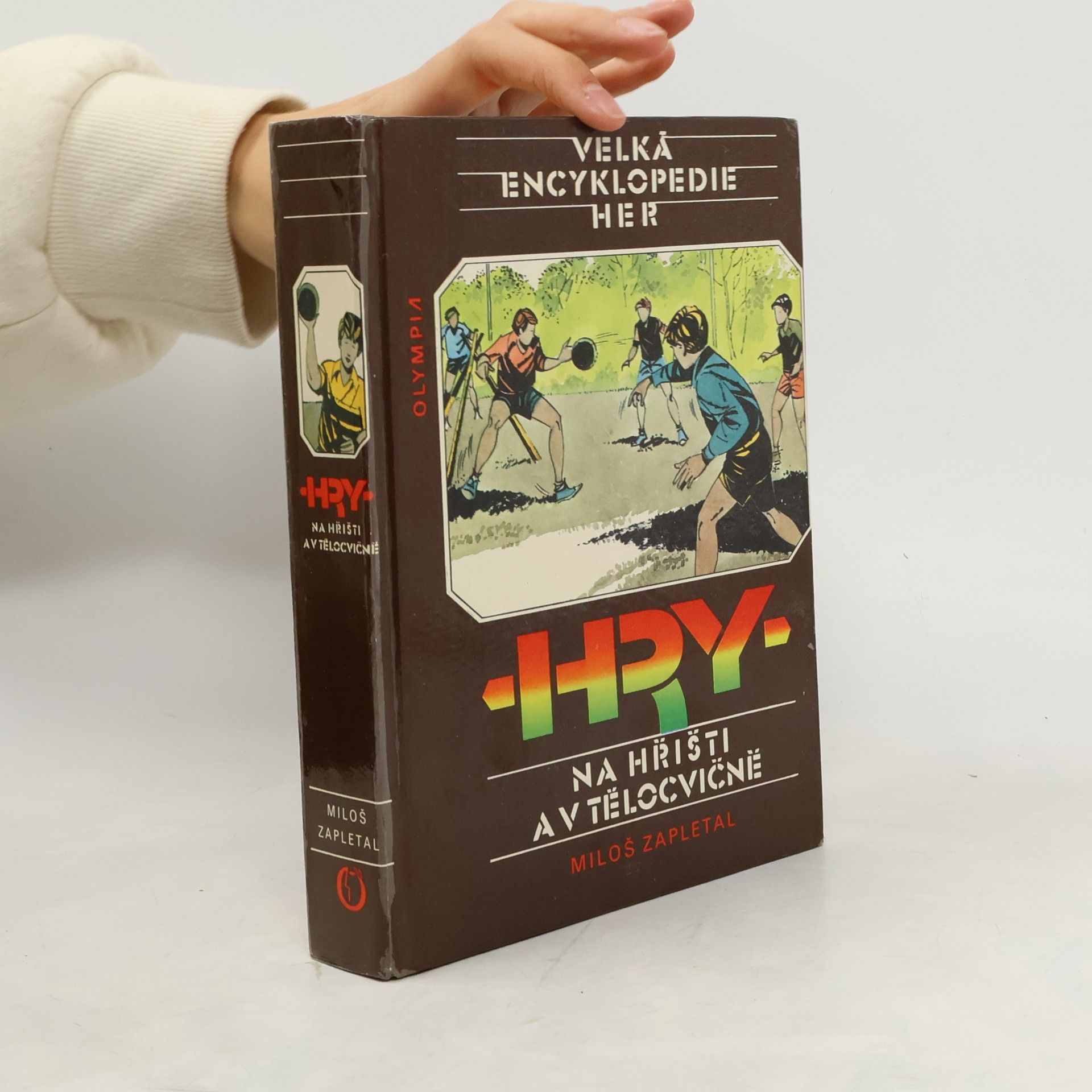 Miloš Zapletal Velká encyklopedie her III. Hry na hřišti a v tělocvičně
