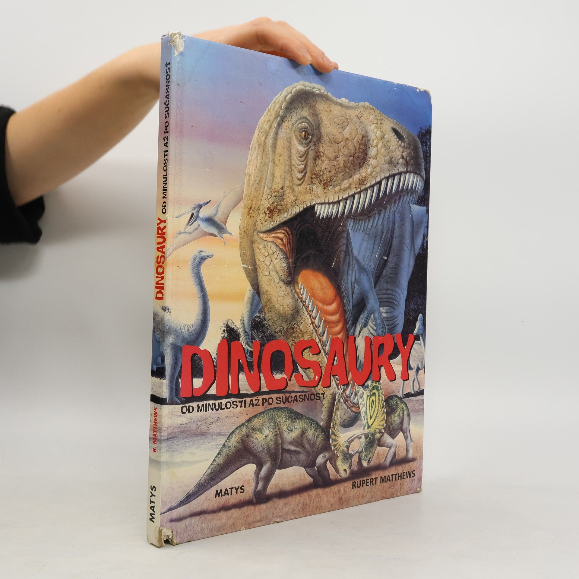 Rupert Matthews Dinosaury. Od minulosti až po súčasnosť