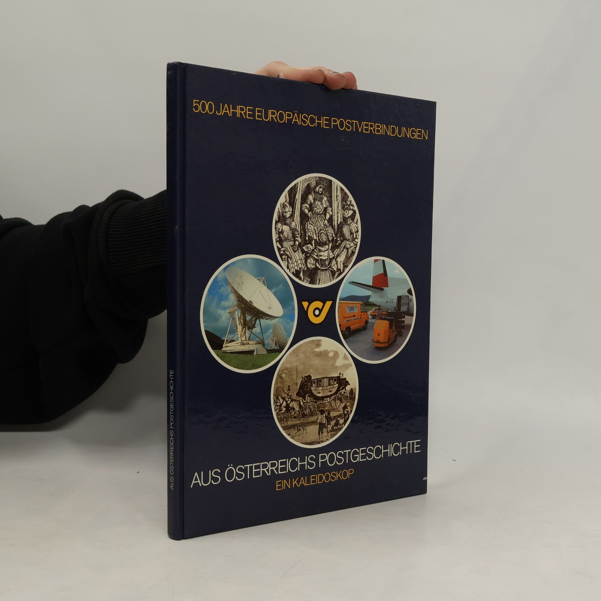 Collectif d'auteurs 500 Jahre Europäische Postverbindungen: Aus Österreichs Postgeschichte - Ein Kaleidoskop