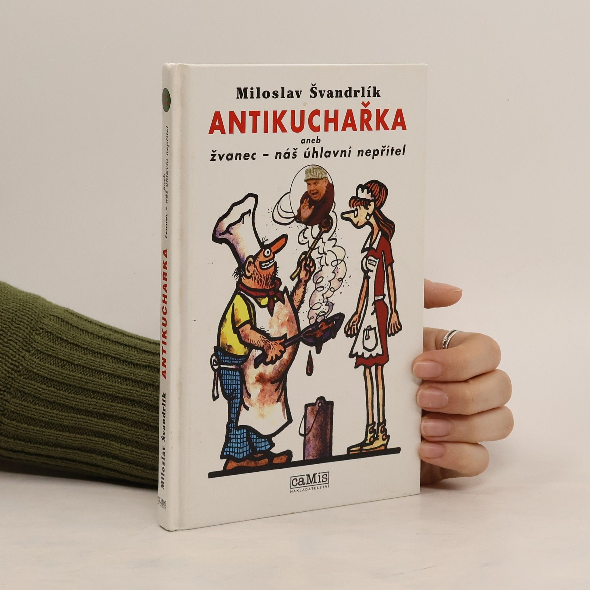 Miloslav Švandrlík Antikuchařka aneb žvanec - náš úhlavní nepřítel