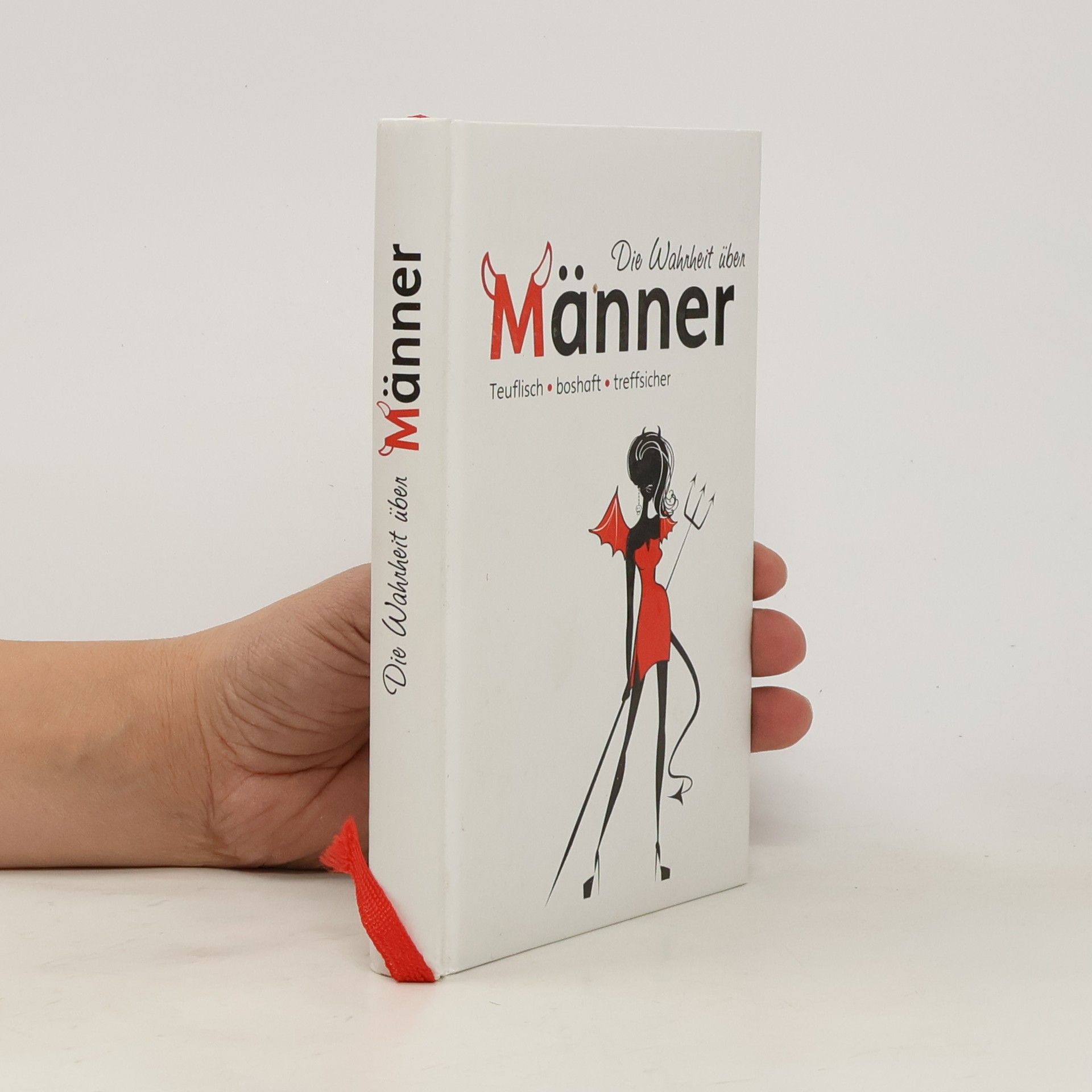 Kolektív autorov Die Wahrheit über Männer: Teuflisch, boshaft, treffsicher