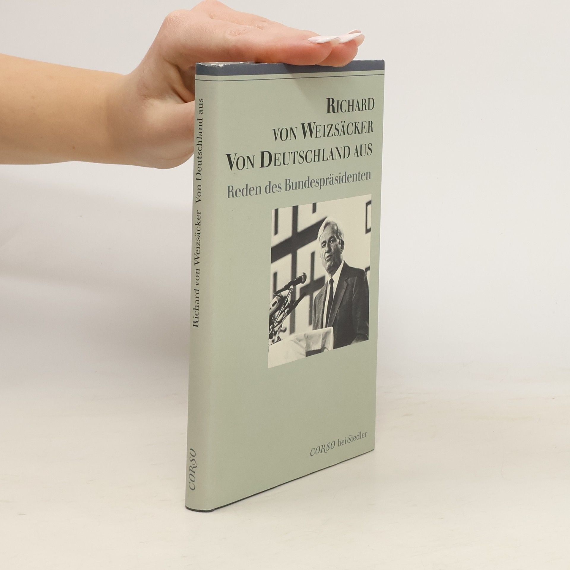 Richard von Weizsäcker Von Deutschland aus: Reden des Bundespräsidenten