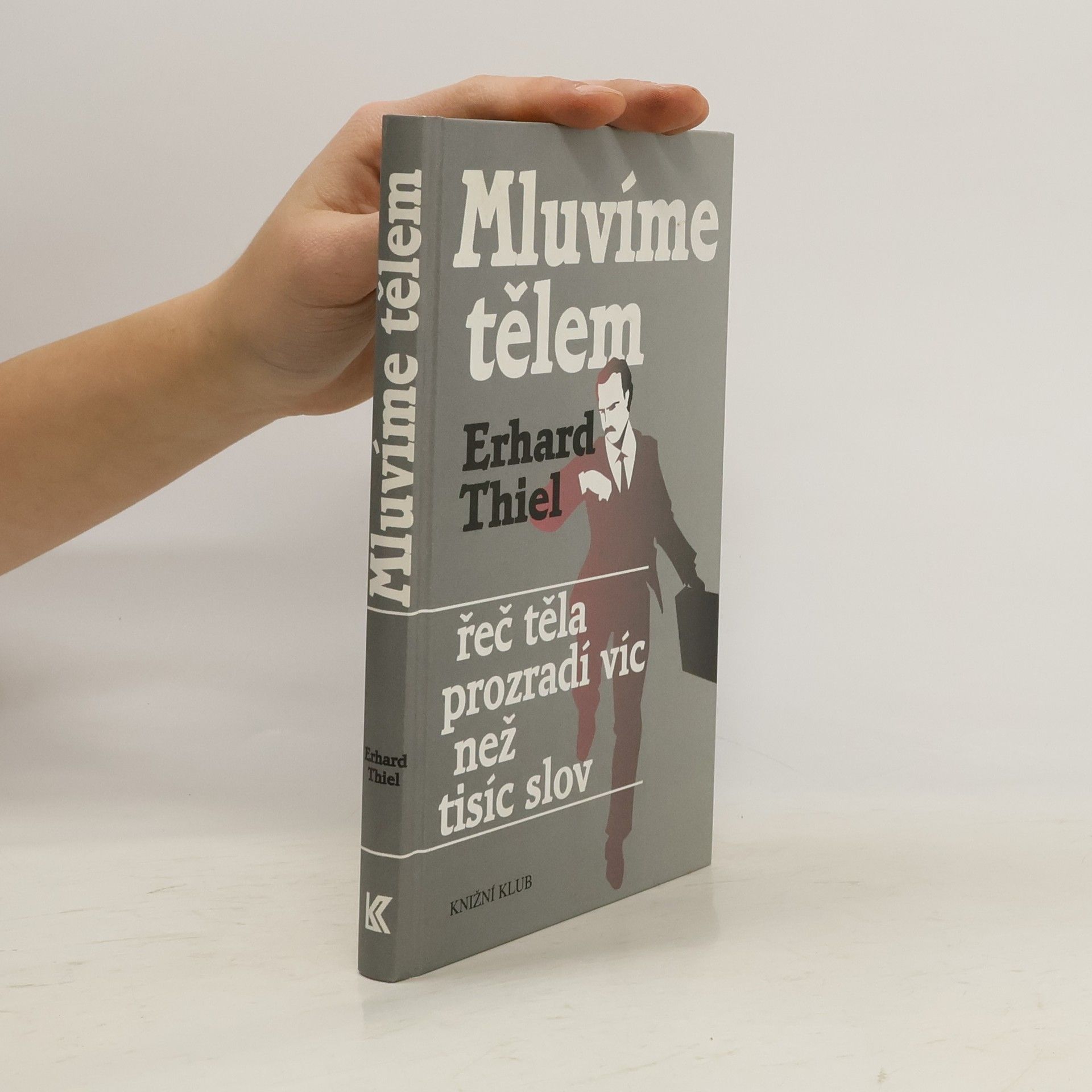 Erhard Thiel Mluvíme tělem. Řeč těla prozradí víc než tisíc slov