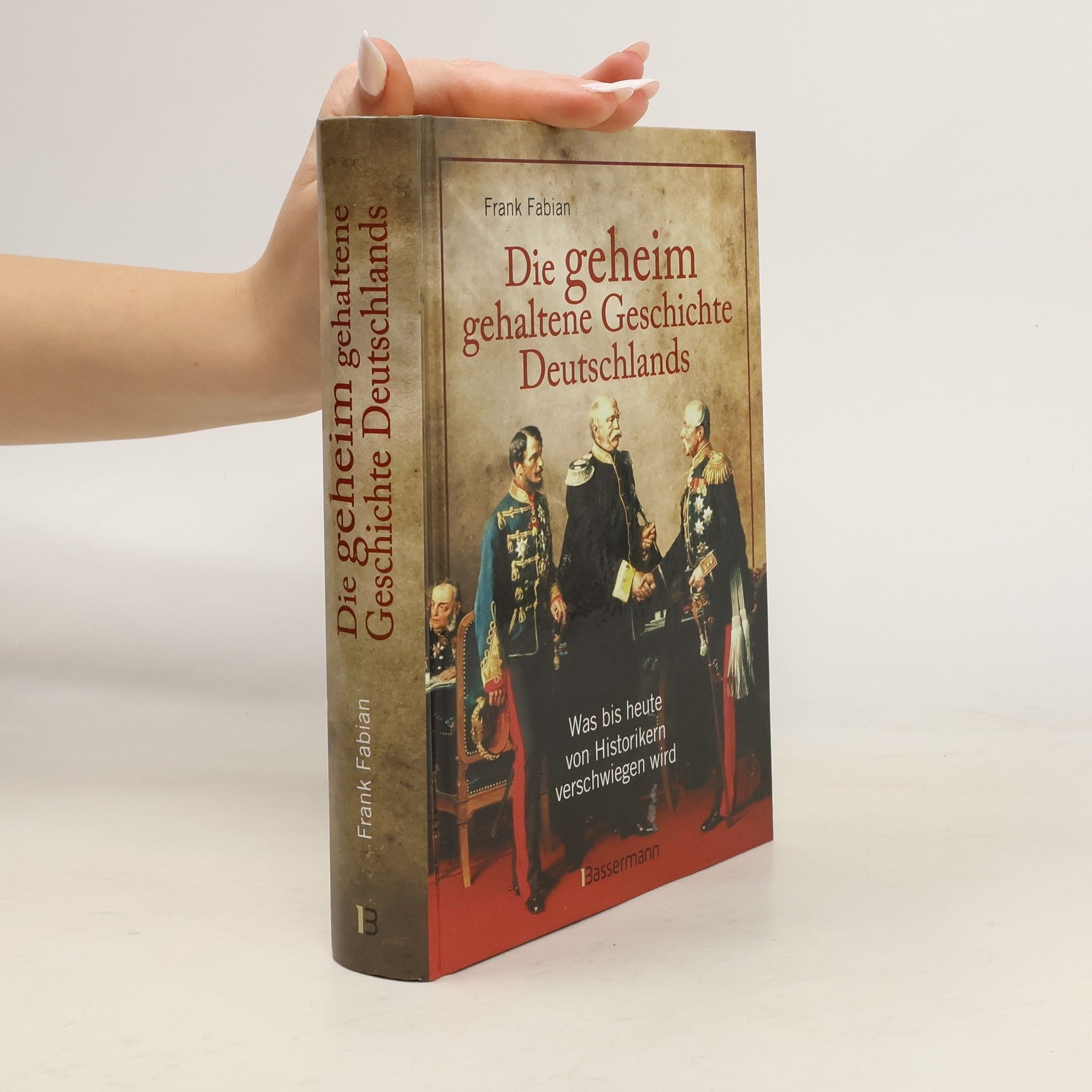 Franka Fabian Die geheim gehaltene Geschichte Deutschlands