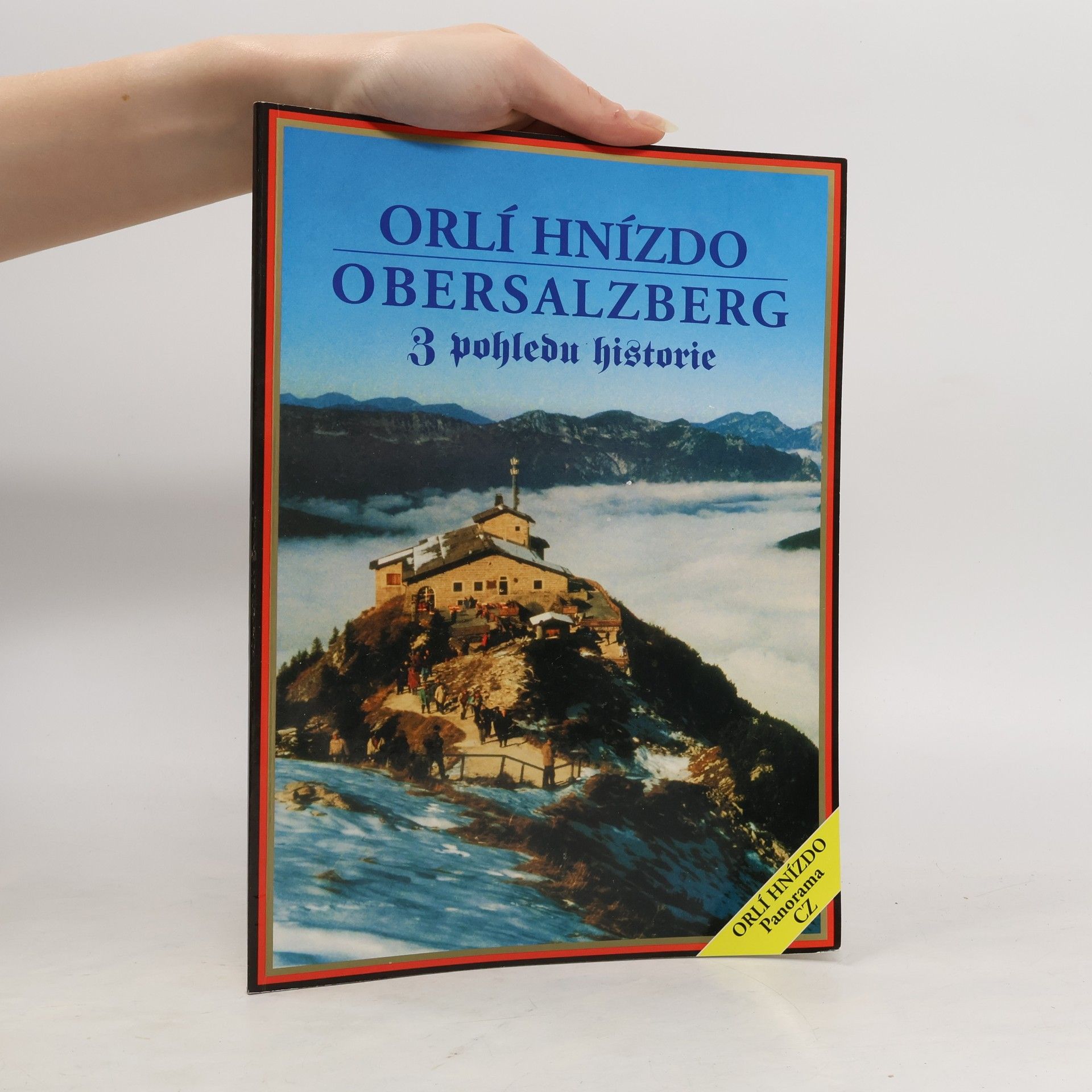 Collectif d'auteurs Orlí hnízdo. Obersalzberg z pohledu historie