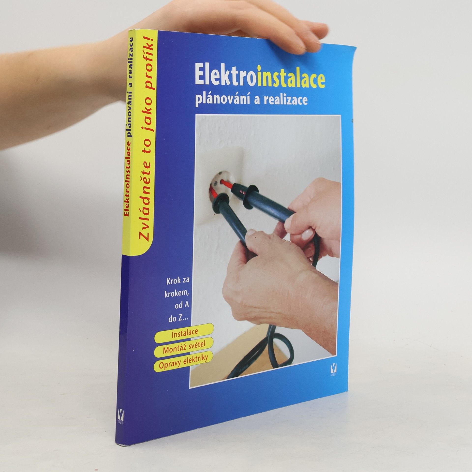 Autorenkollektiv Elektroinstalace. Plánování a realizace. Krok za krokem od A do Z...