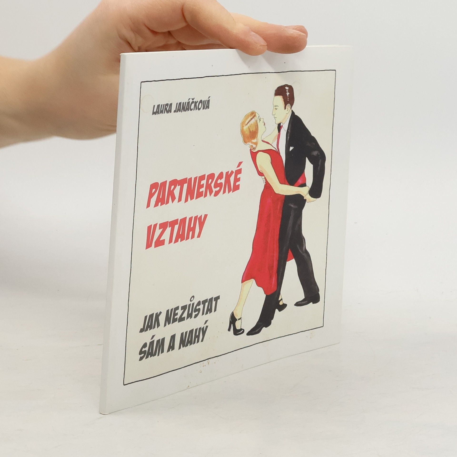 Laura Janáčková Partnerské vztahy : jak nezůstat sám a nahý