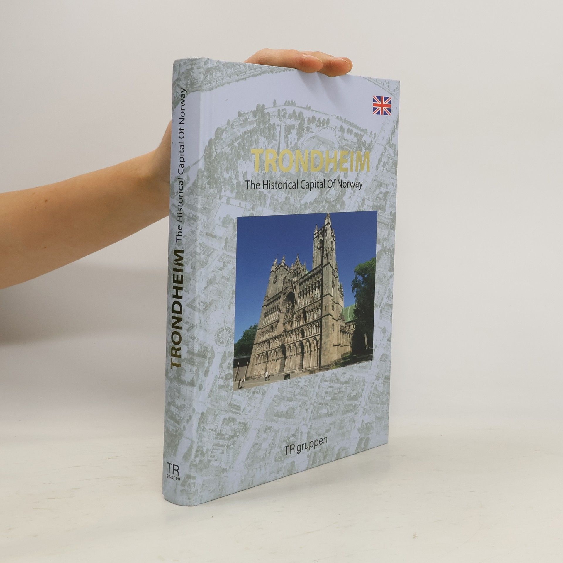 AA.VV. Trondheim. The Historical Capital Of Norway