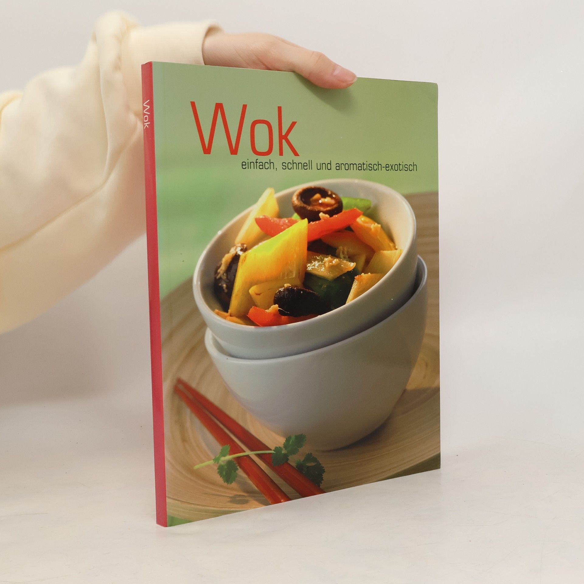 Autorenkollektiv Wok einfach, schnell und aromatisch-exotisch