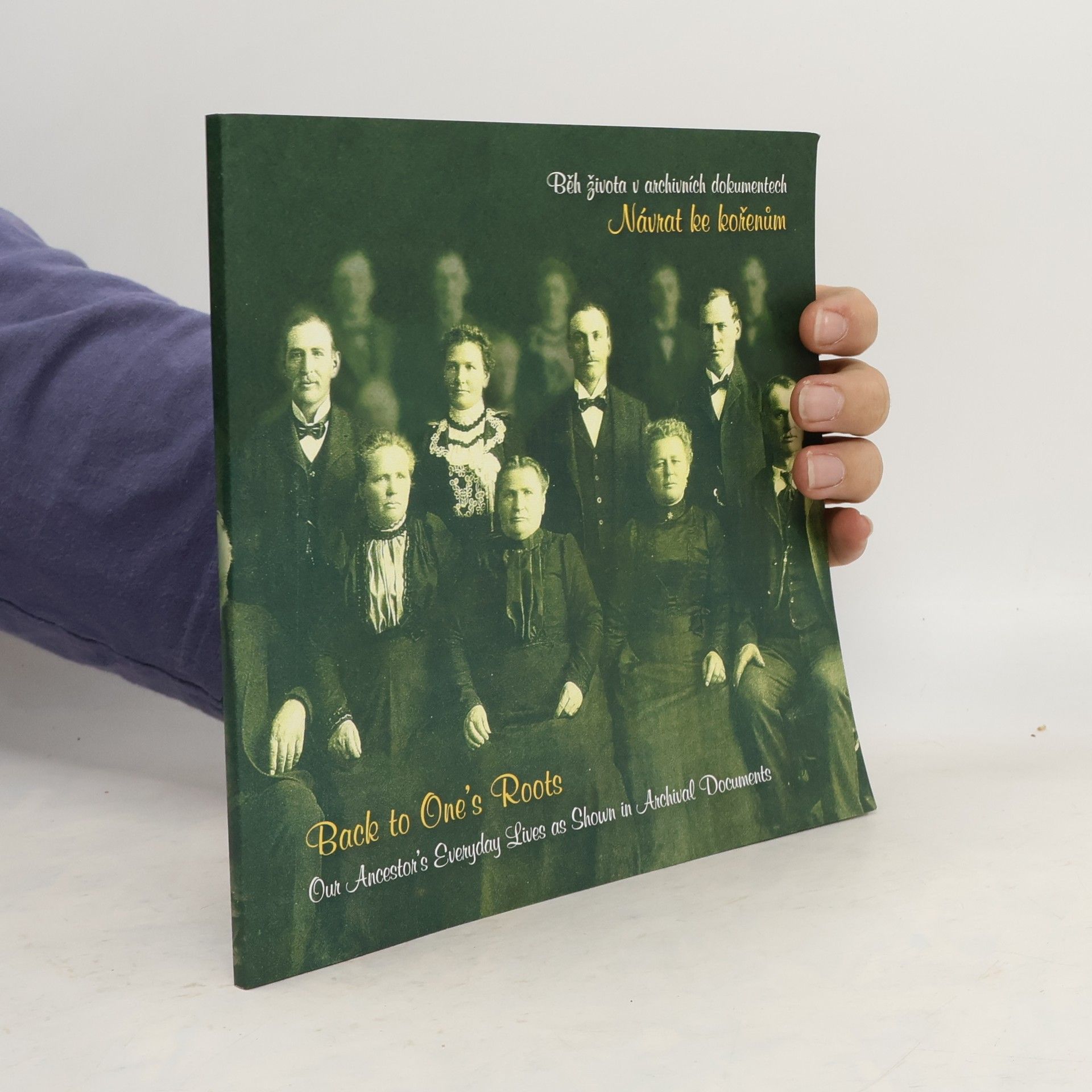 Lenka Matušíková Návrat ke kořenům. Běh života v archivních dokumentech. Back to one's roots. Our ancestor's everyday lives as shown in archival documents