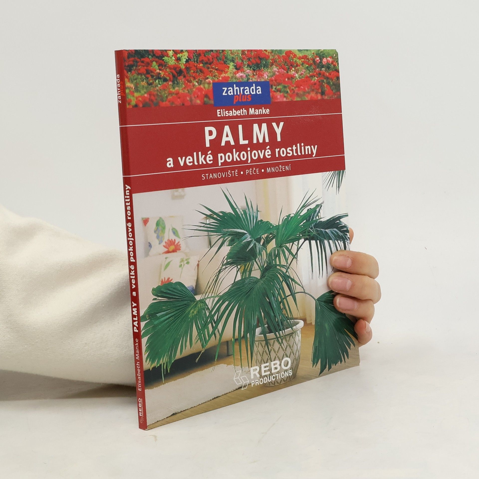Elisabeth Manke Palmy a velké pokojové rostliny: Umístění, péče, množení