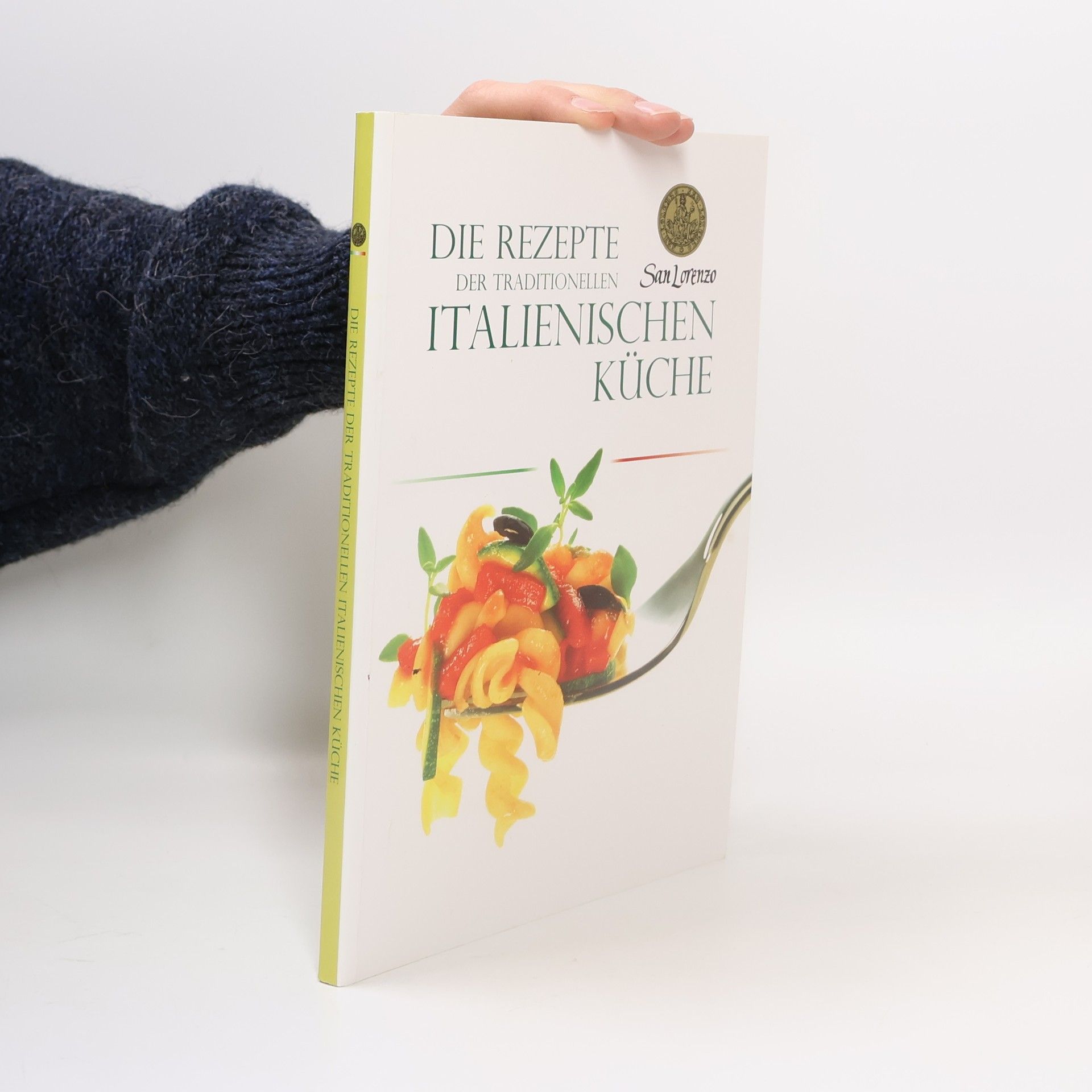 San Lorenzo Die Rezepte der traditionellen italienischen Küche
