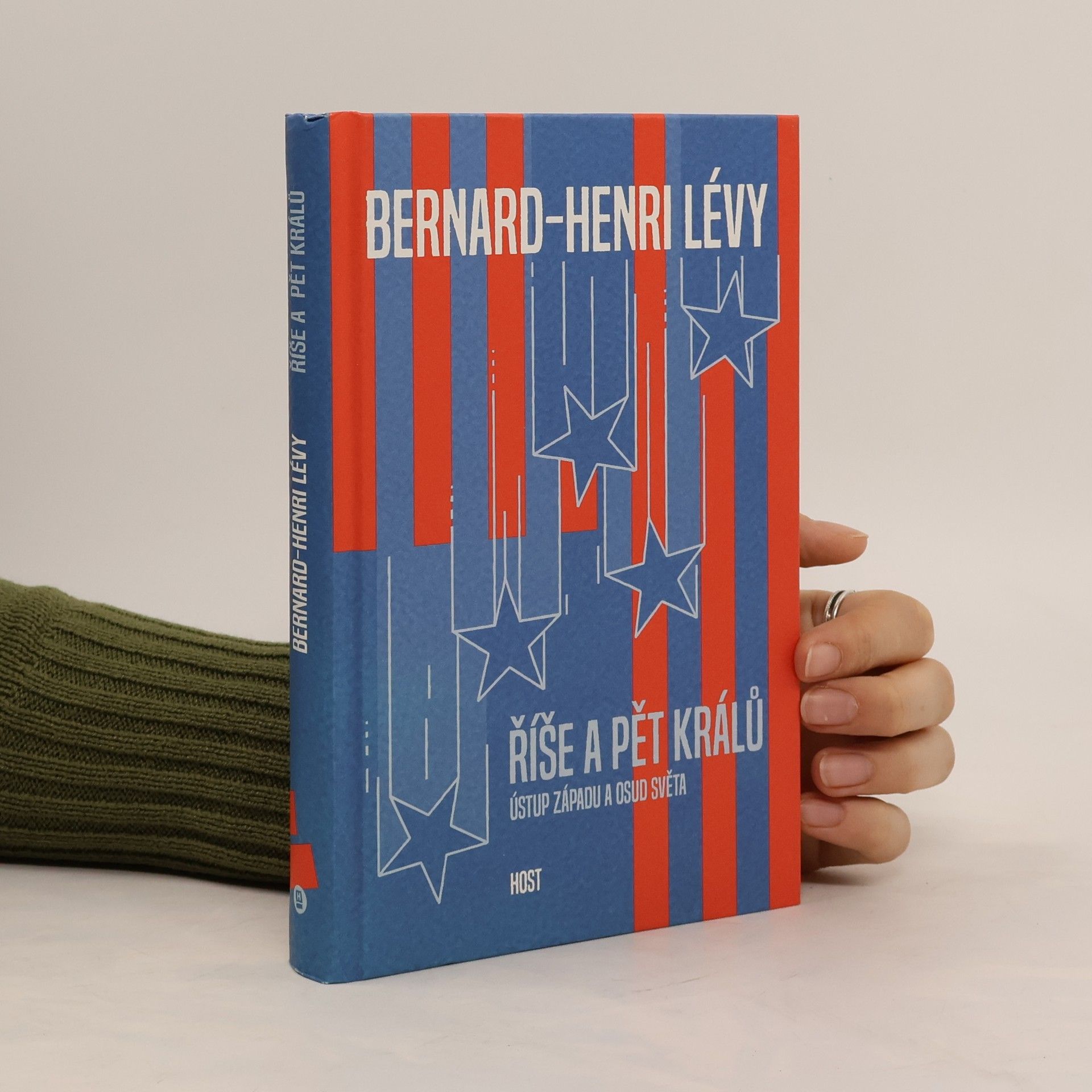 Bernard Henri Lévy Říše a pět králů. Ústup západu a osud světa