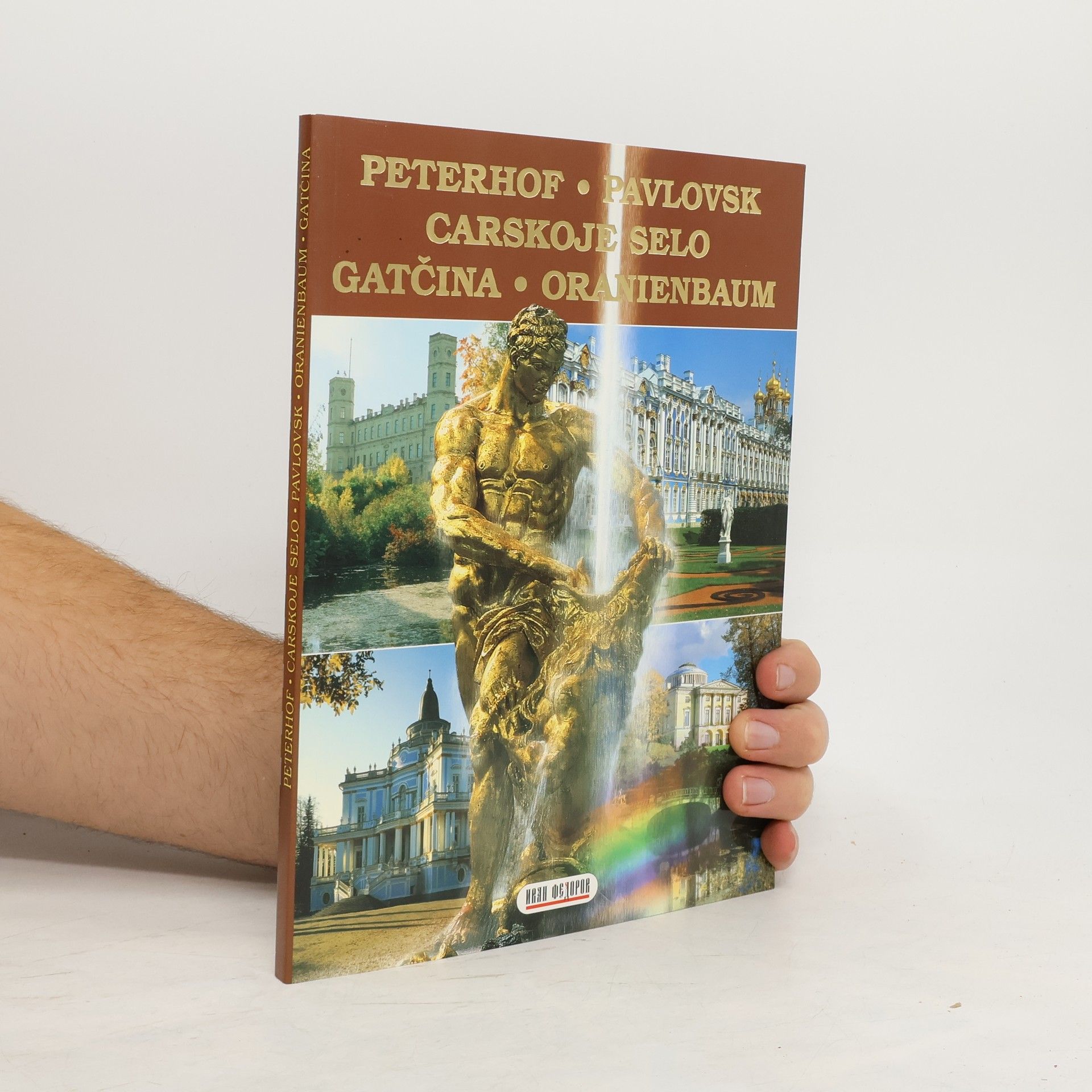 Peterhof, Carskoje Selo, Pavlovsk, Oranienbaum, Gatčina