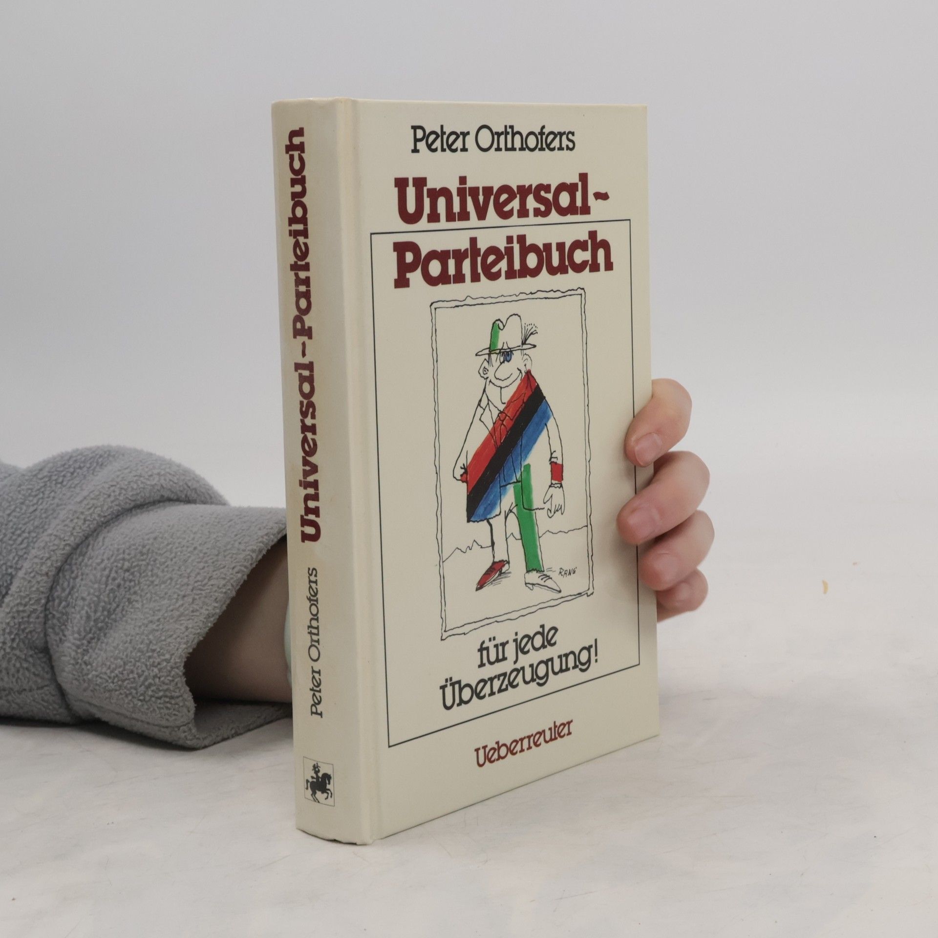 Peter Orthofers Universal-Parteibuch für jede Überzeugung!