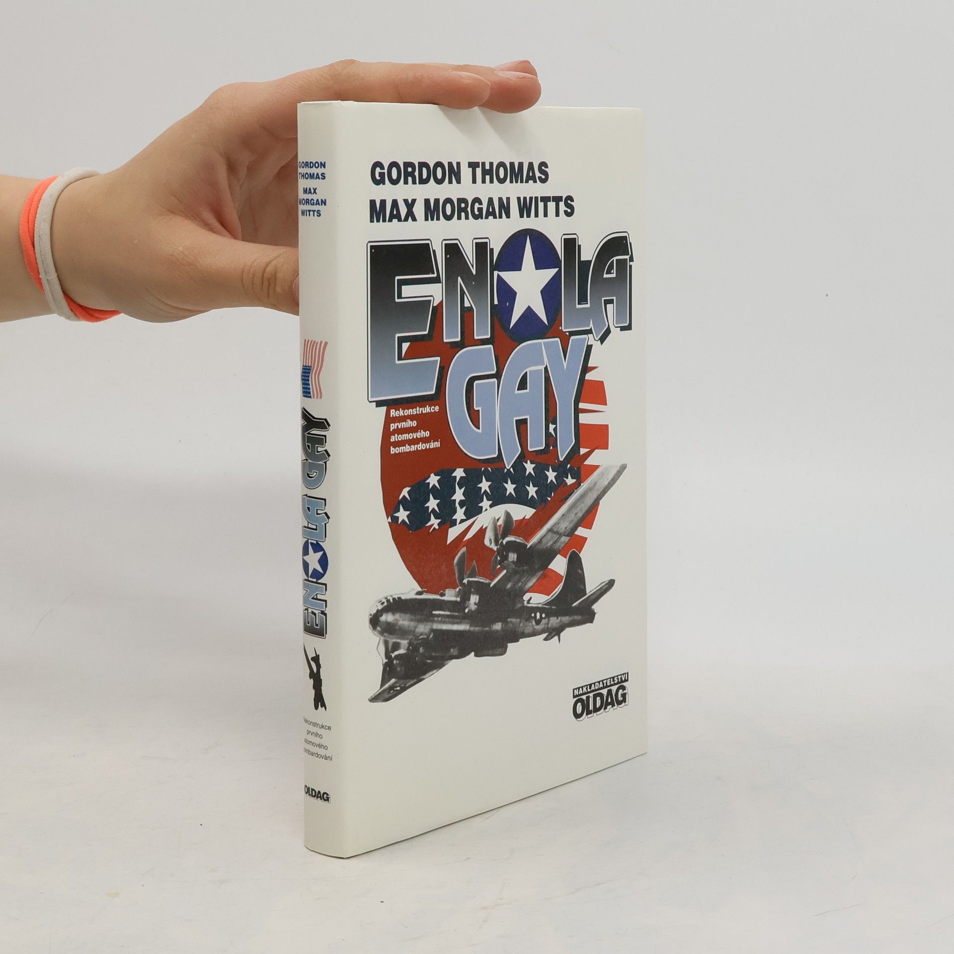 Gordon Thomas Enola Gay. Rekonstrukce prvního atomového bombardování