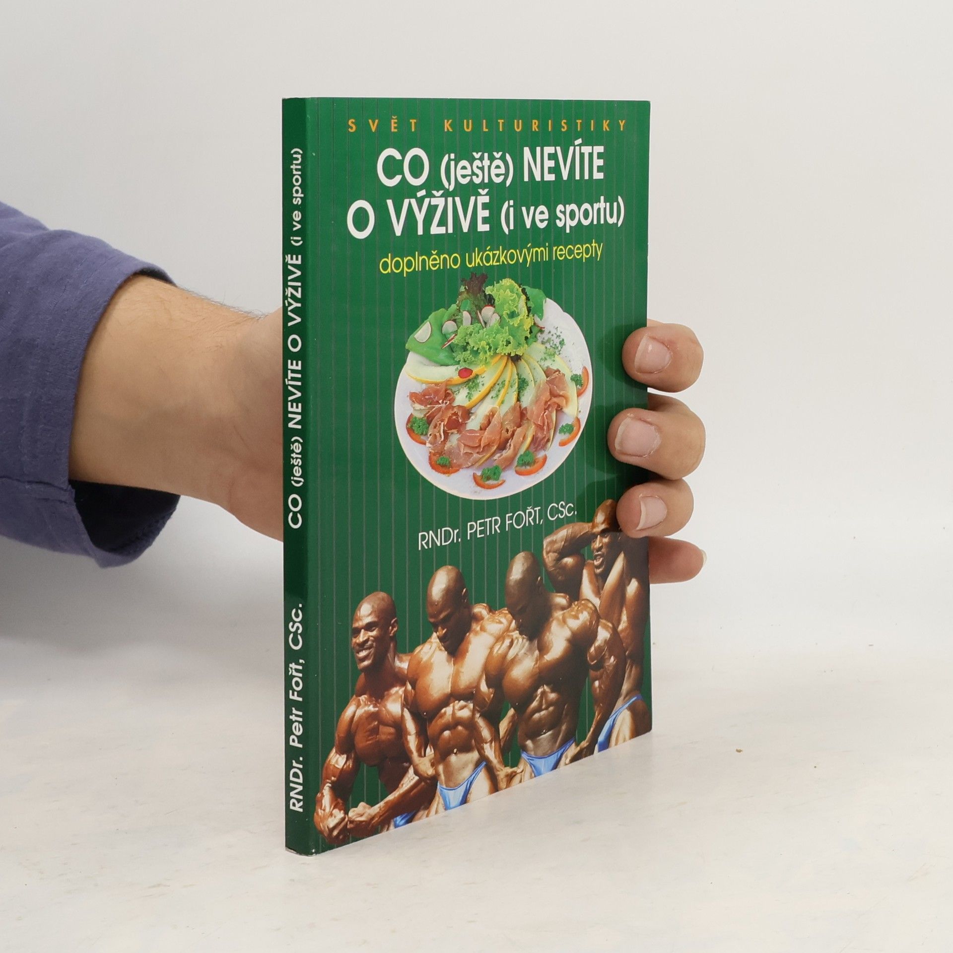 Petr Fořt Co (ještě) nevíte o výživě (i ve sportu). Doplněno ukázkovými recepty