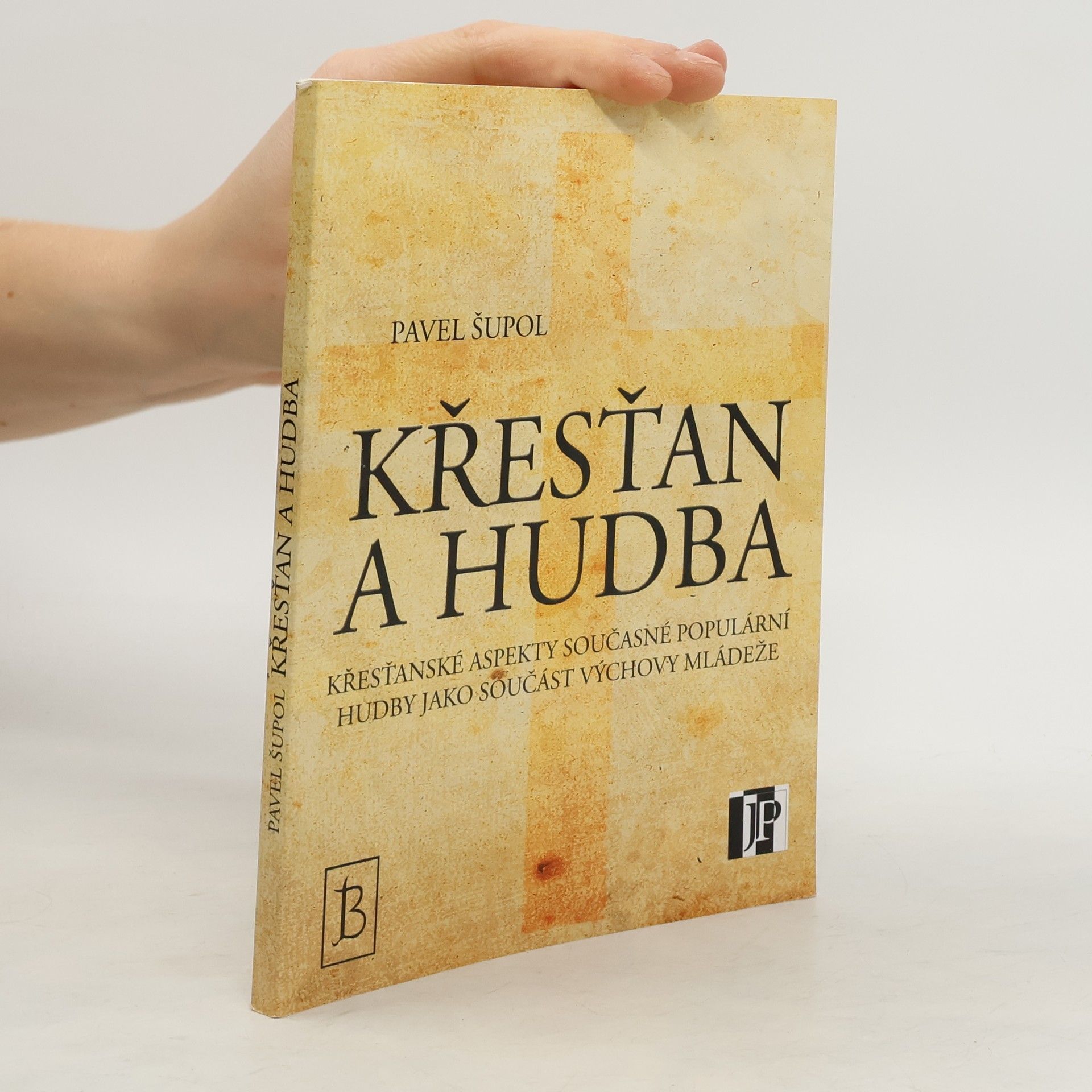 Pavel Šupol Křesťan a hudba : křesťanské aspekty současné populární hudby jako součást výchovy mládeže