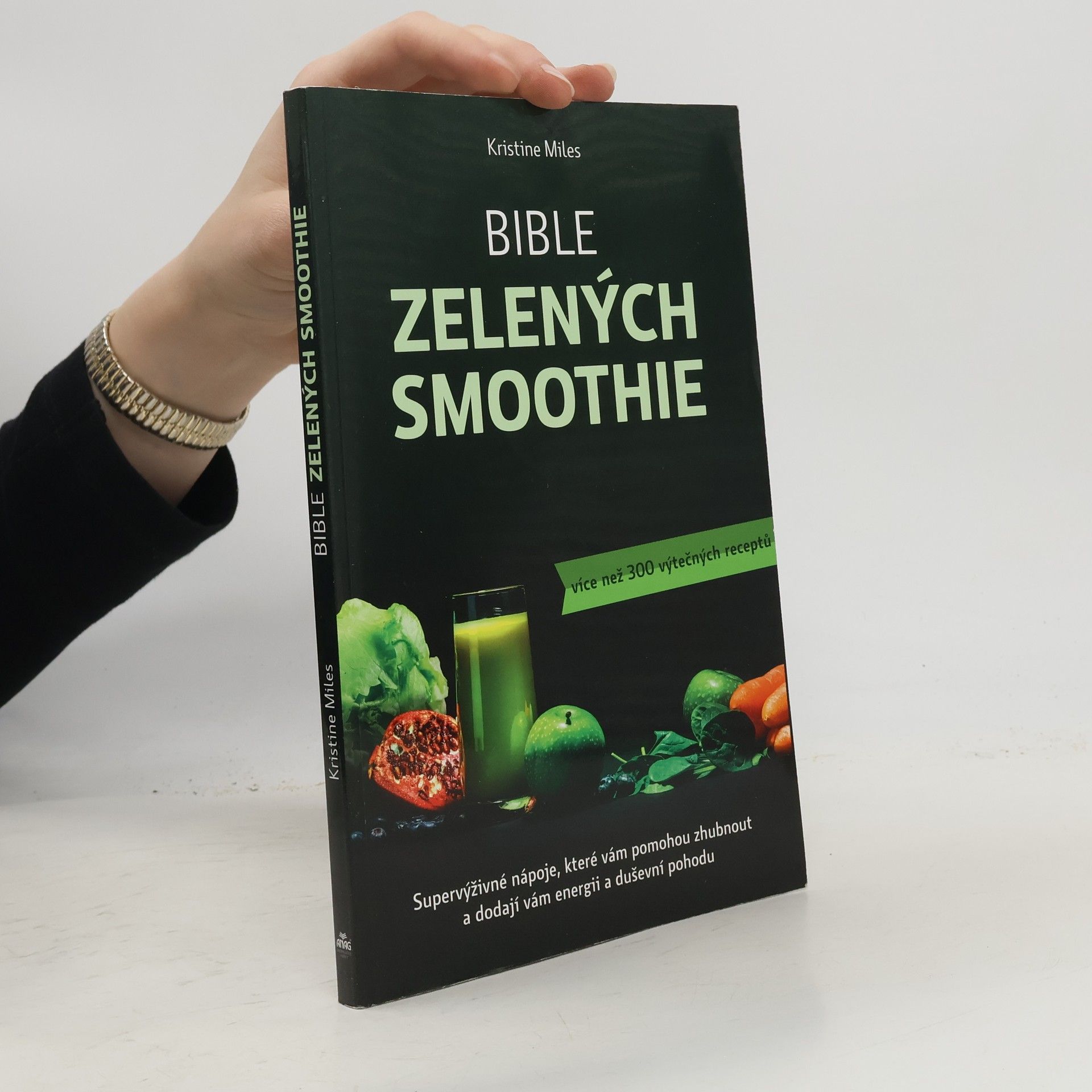 Kristine Miles Bible zelených smoothie. Supervýživné nápoje, které vám pomohou zhubnout a dodají vám energii a duševní pohodu. Více než 300 výtečných receptů