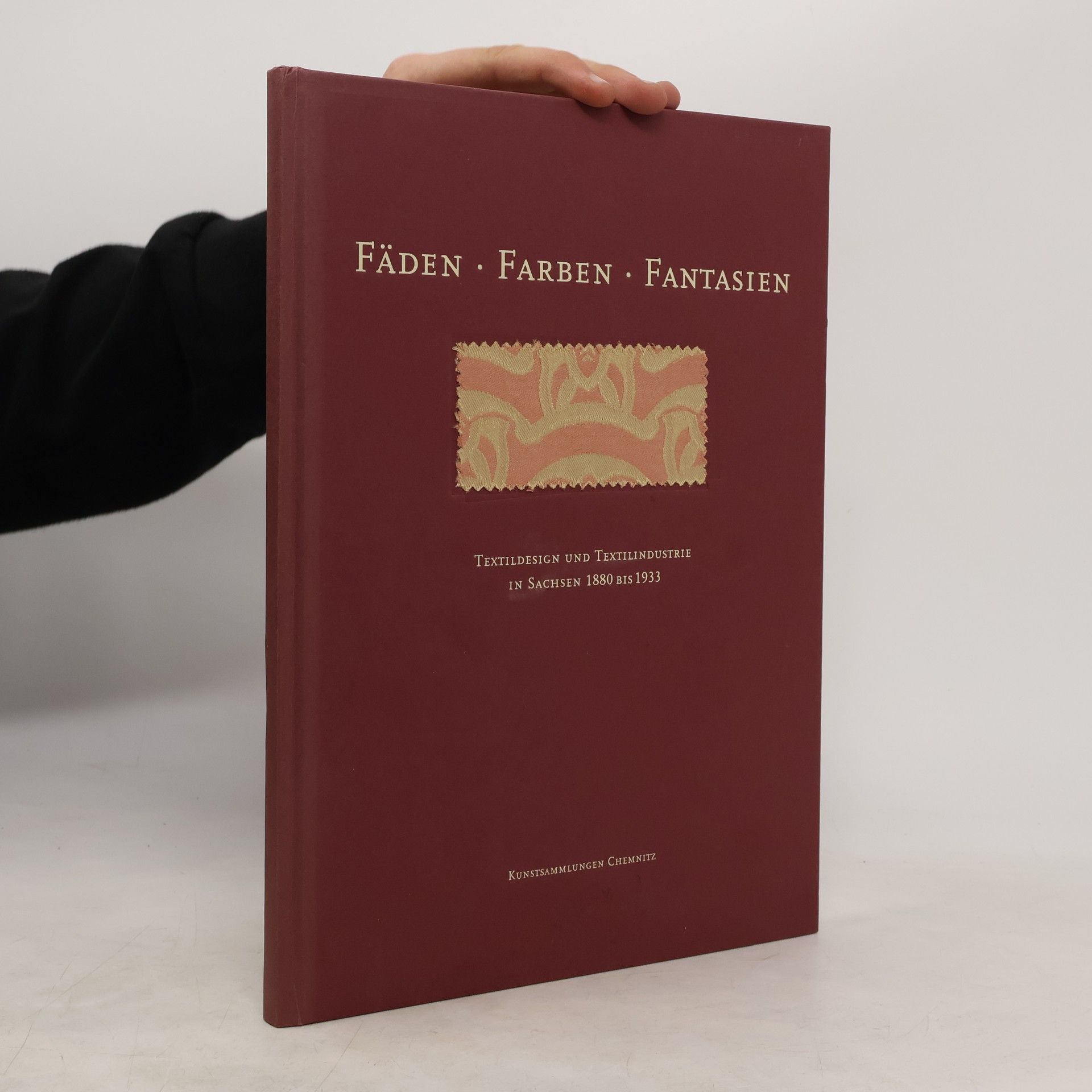 Stefan Möbius Fäden, Farben, Fantasien: Textildesign und Textilindustrie in Sachsen 1880 bis 1933