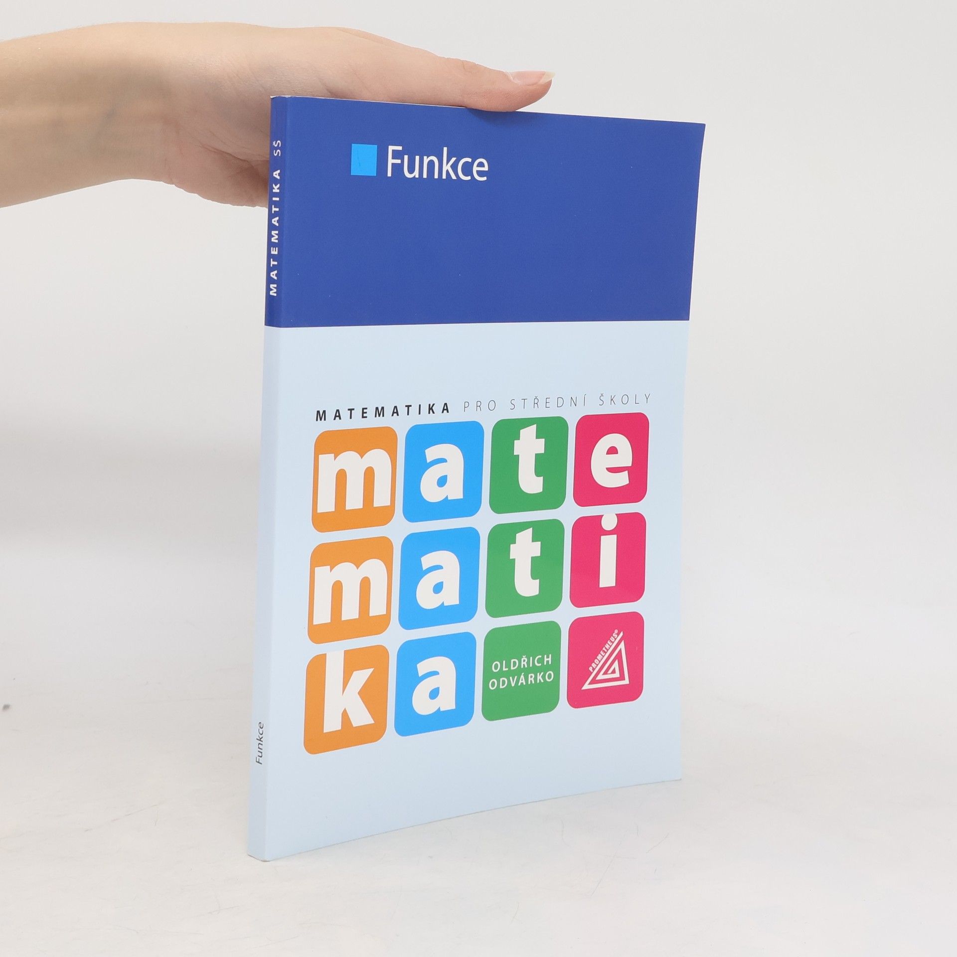 Oldřich Odvárko Matematika pro střední školy. Funkce.