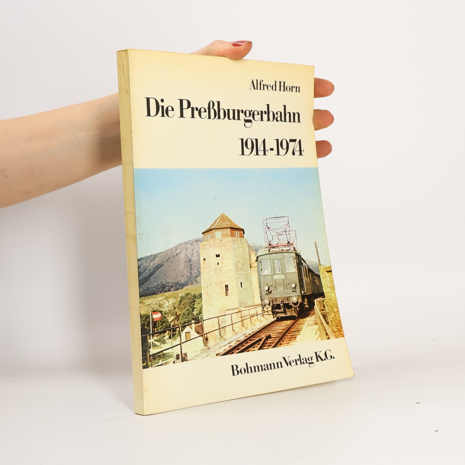 Alfred Horn Die Preßburgerbahn 1914-1974