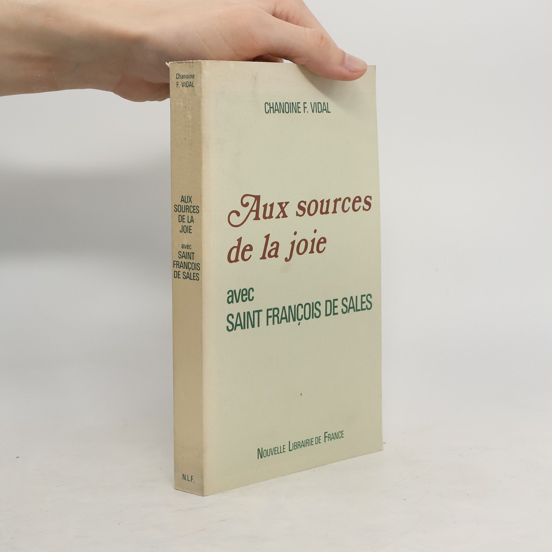 Chanoine F. Vidal Aux sources de la joie avec saint Francois de Sales