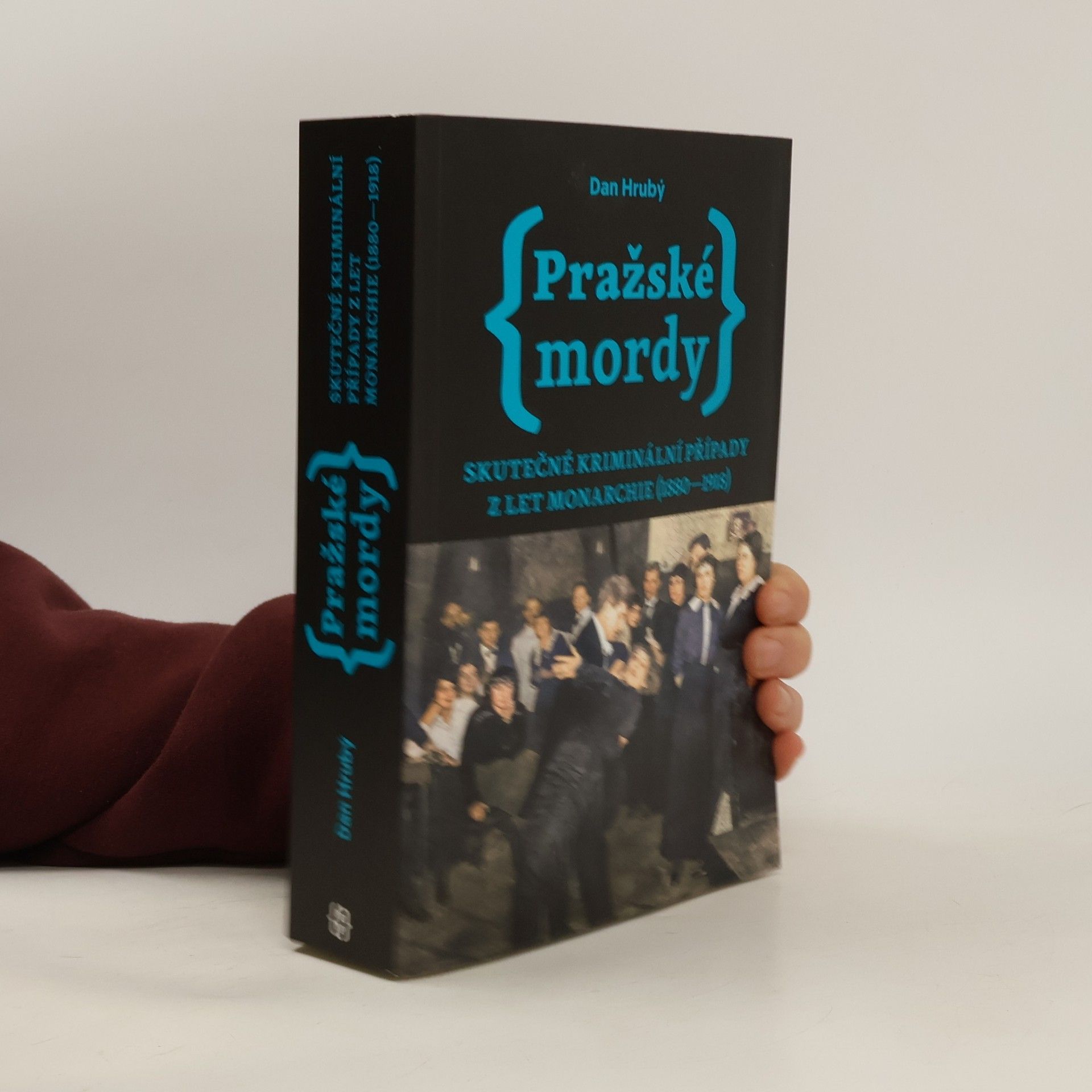 Dan Hrubý Pražské mordy : skutečné kriminální případy z let monarchie (1880-1918)