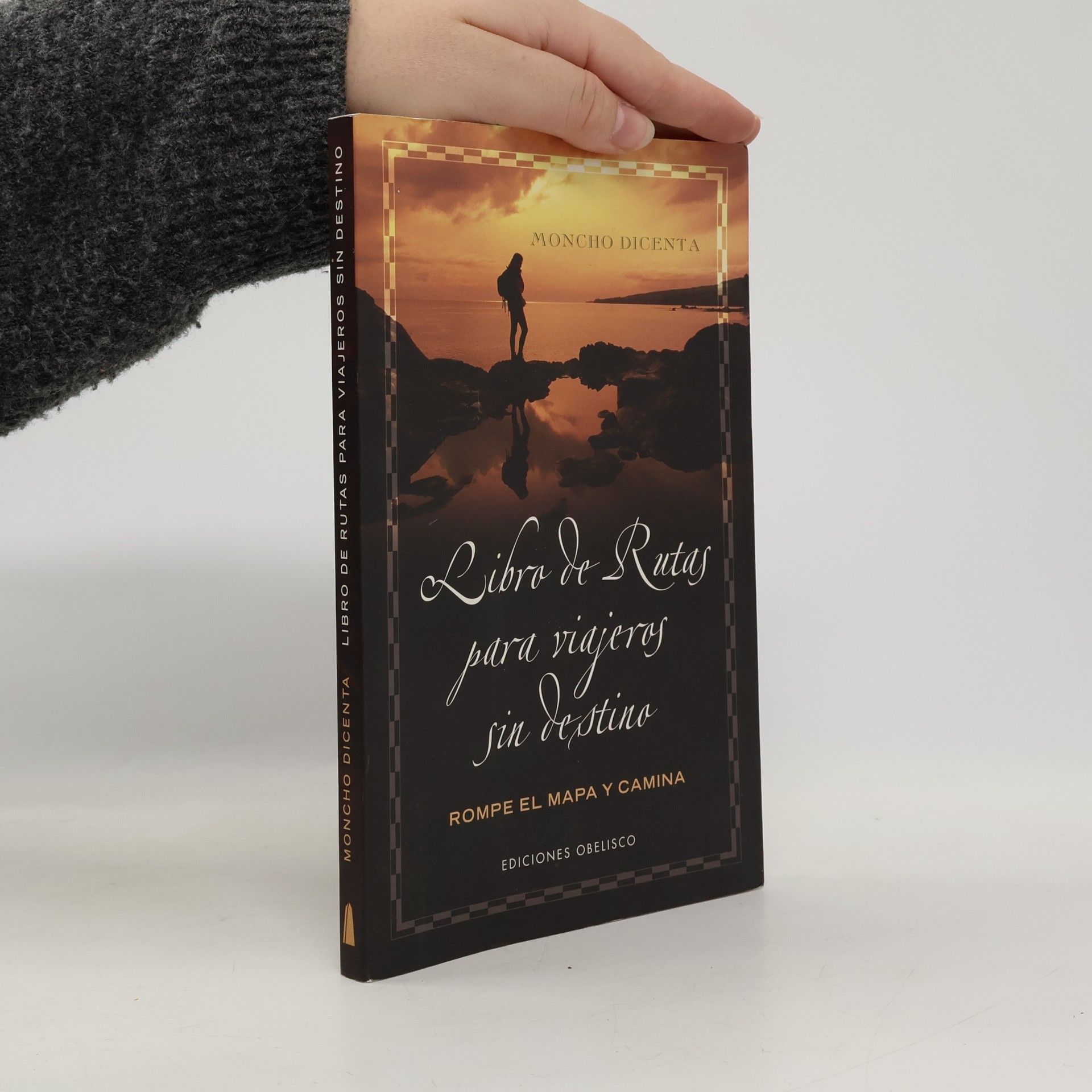 Moncho Dicenta Domínguez Libro de rutas para viajeros intrépidos : rompe el mapa y camina