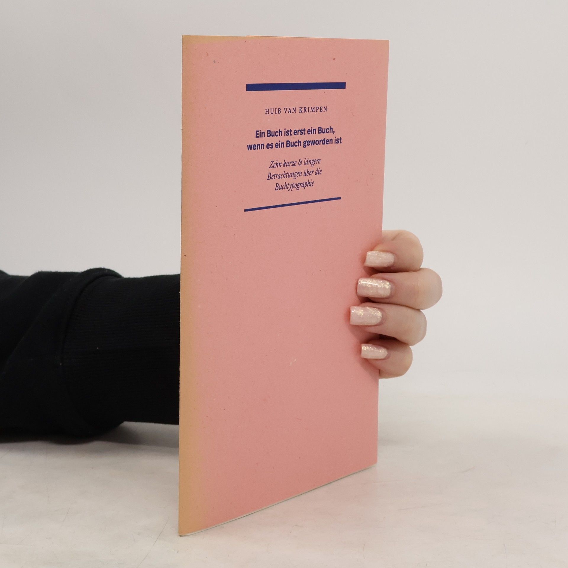 Huib van Krimpen Ein Buch ist erst ein Buch, wenn es ein Buch geworden ist